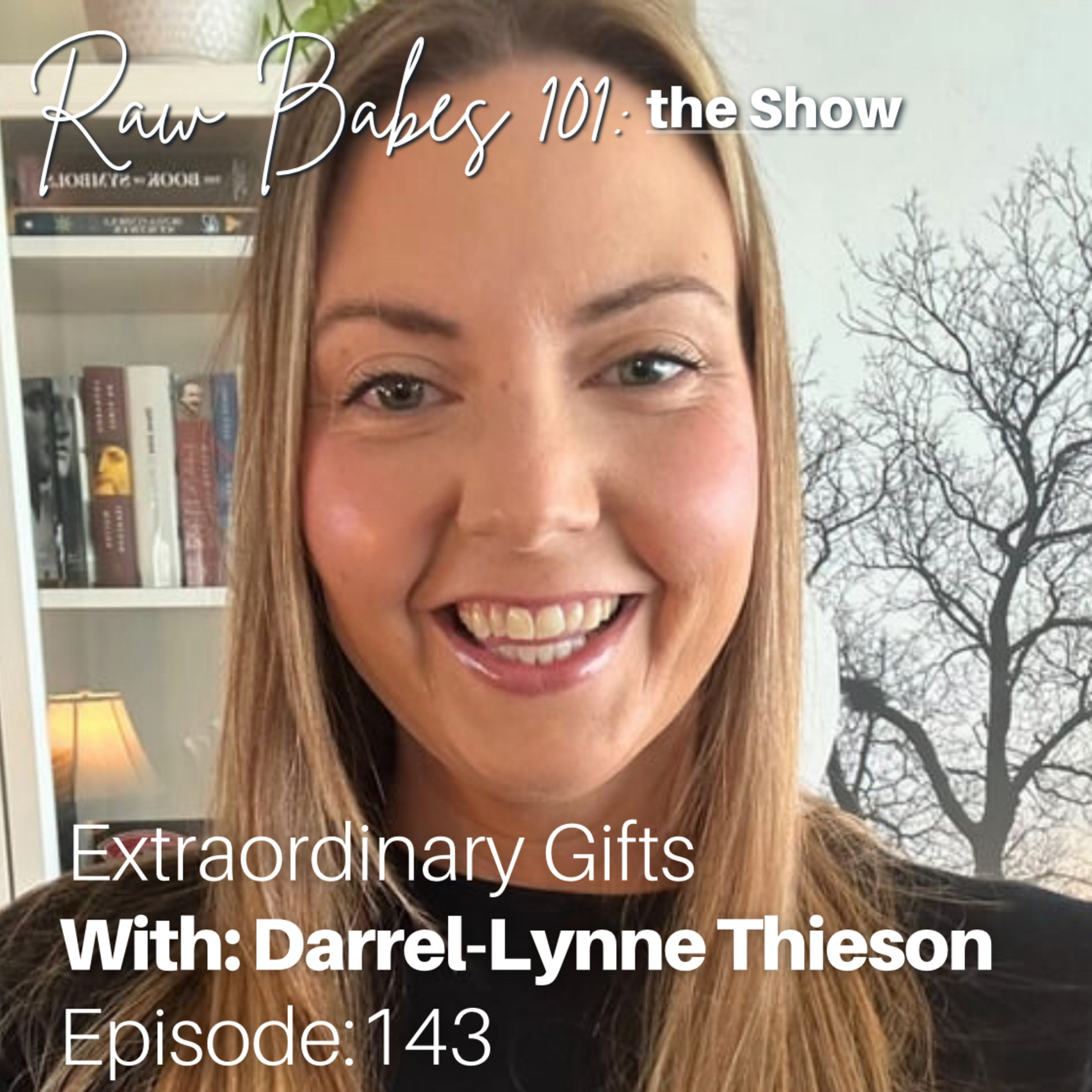 Extraordinary Gifts with: Darrel-Lynn Thieson episode artwork