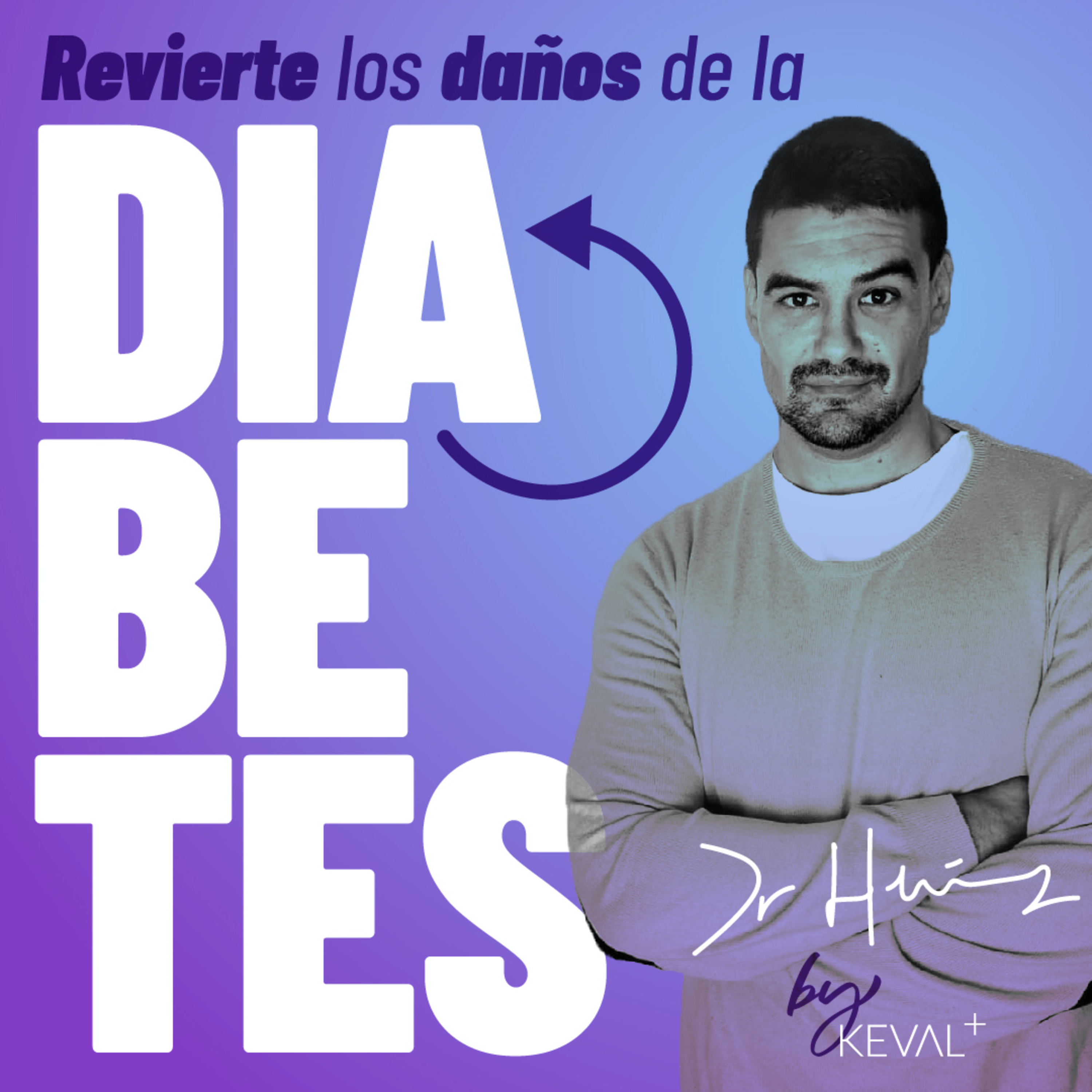 Qué es la DIABETES y Cómo REVERTIR su Daño de Forma NATURAL episode artwork