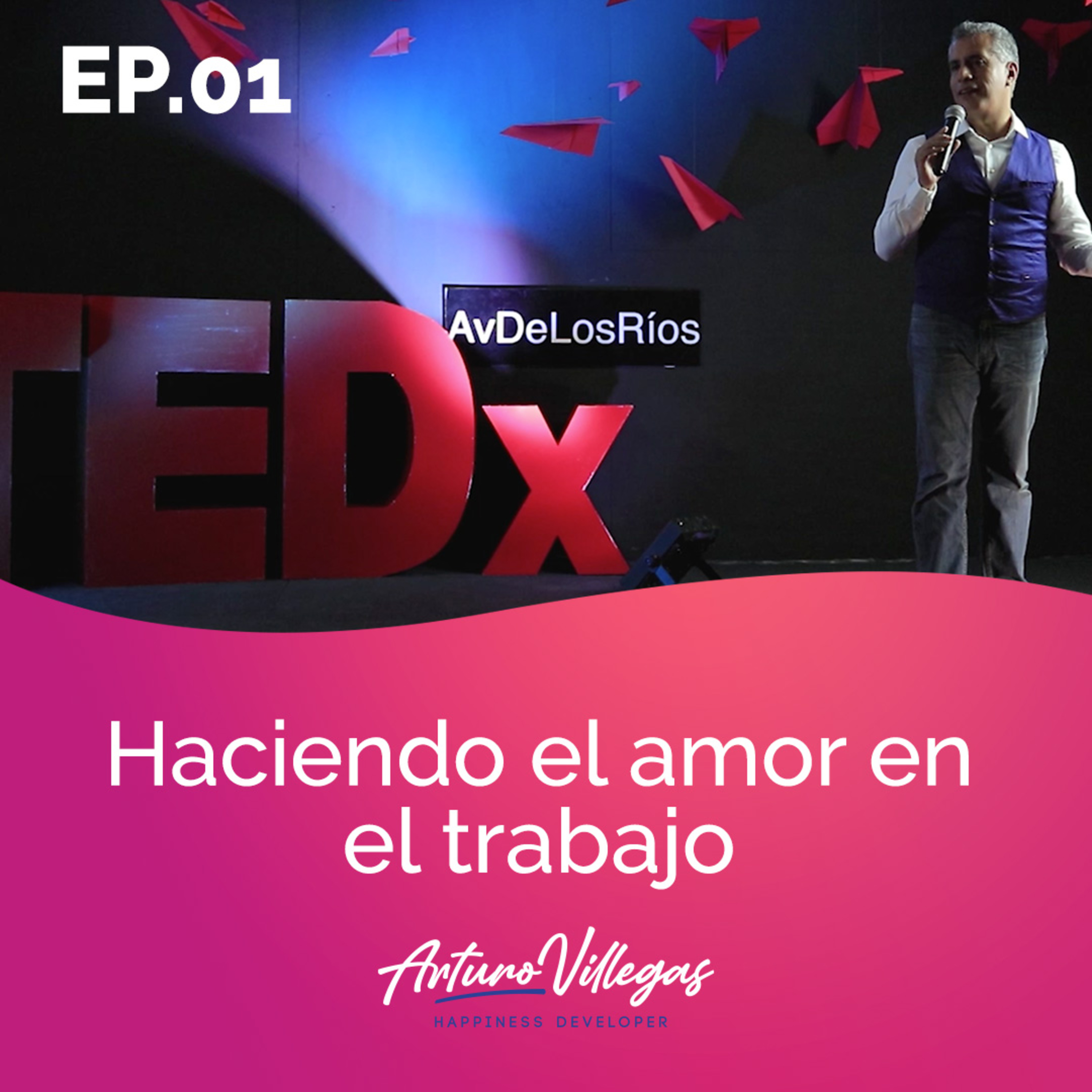Haciendo el amor en el trabajo · Charla TEDx de Arturo Villegas episode artwork