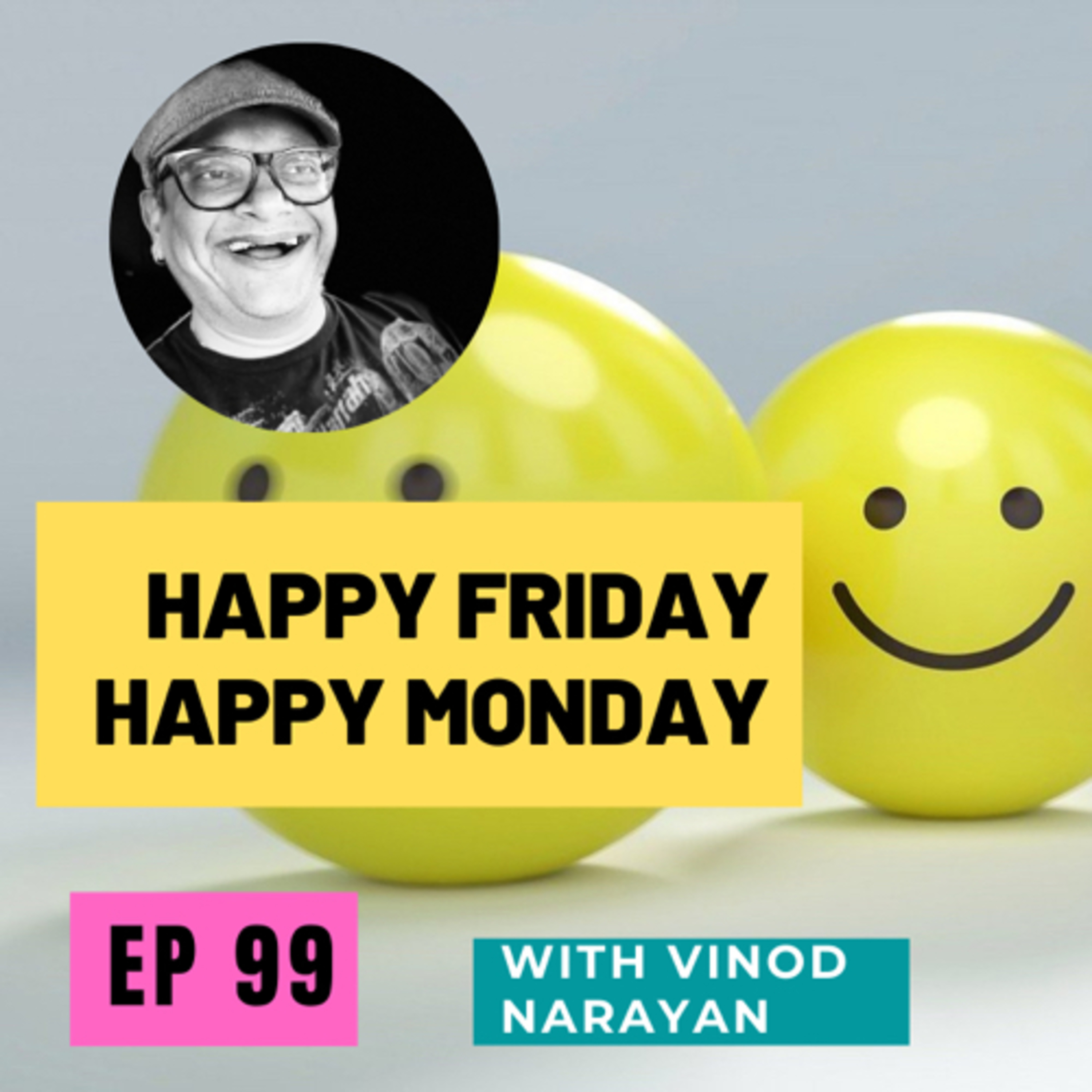 #99 Happy Friday & Happy Monday