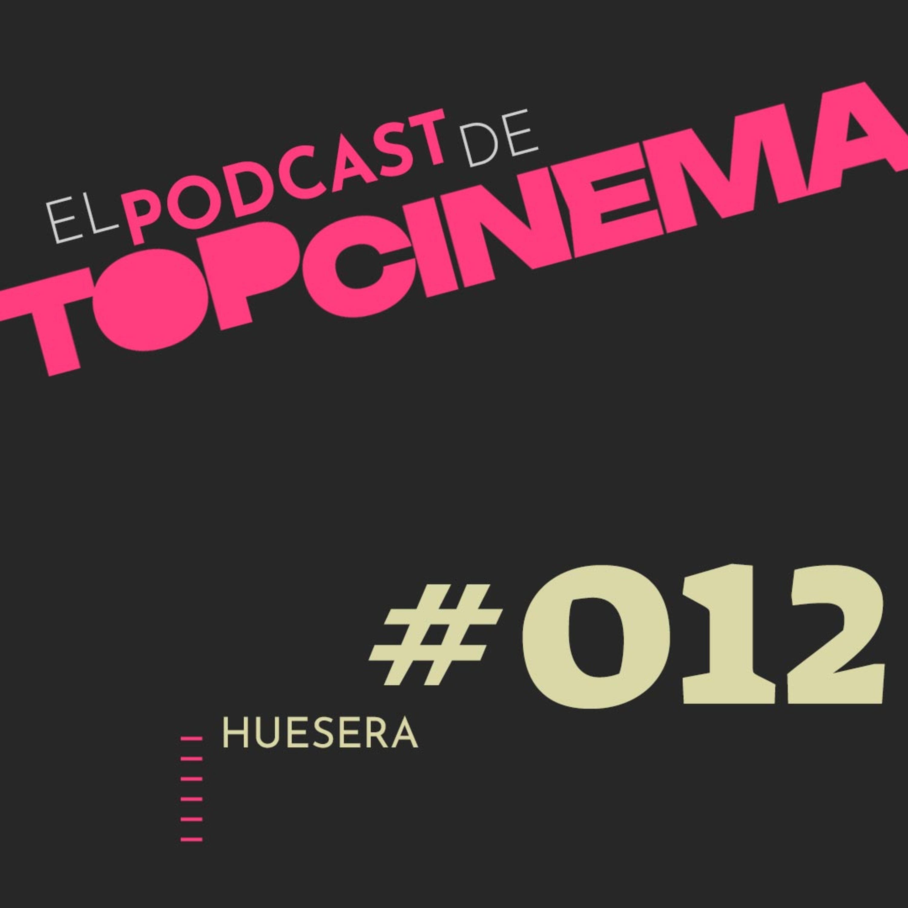 El Podcast de TOPCINEMA / Ep. 012 / Hablemos de "Huesera" con Michelle Garza Cervera & Mayra Batalla episode artwork