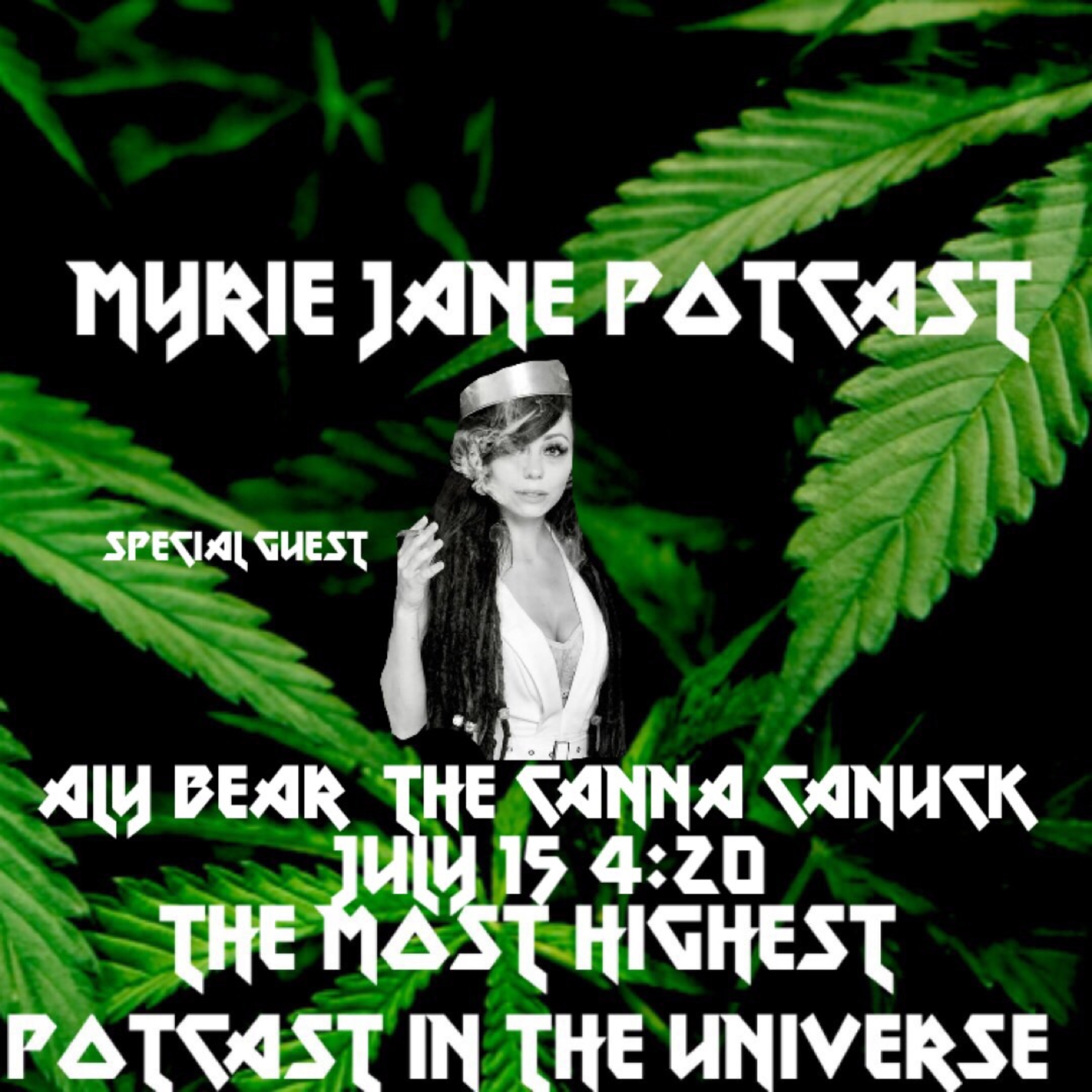 myrie jane potcast with special Guest Aly Bear The Canna Canuk