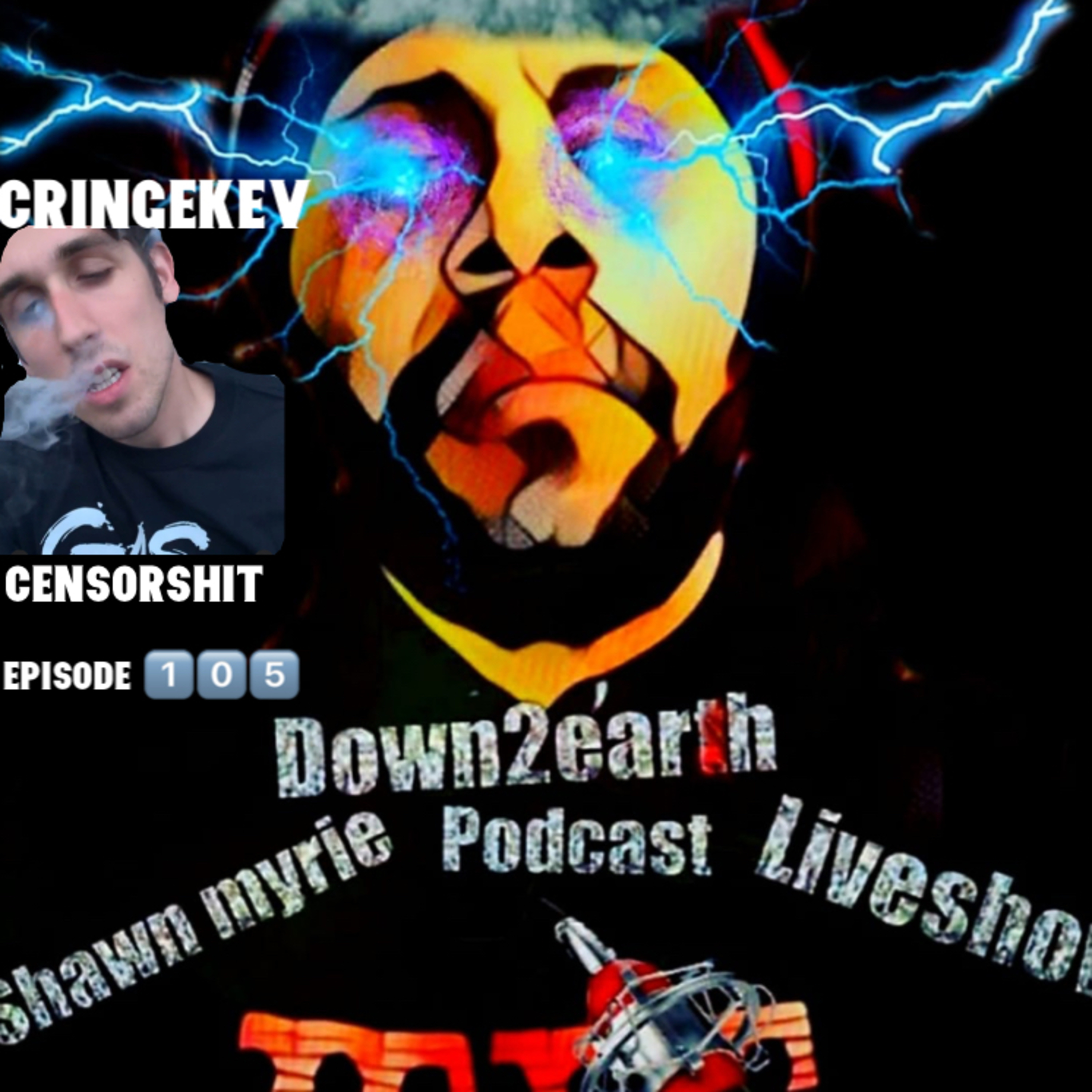 DOWN 2 EARTH podcast with special Guest - Cringekev