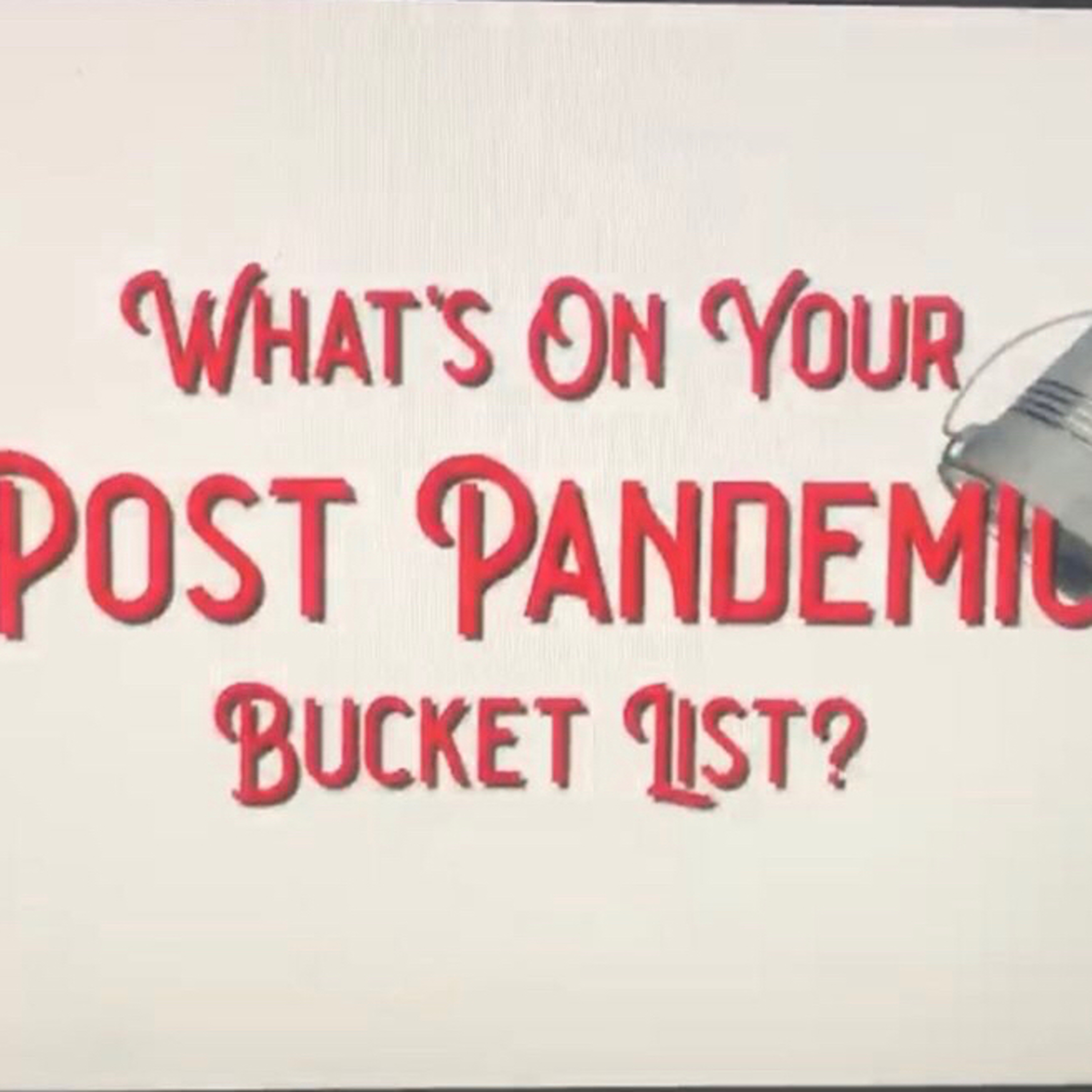 What’s On Your Post-Pandemic Bucket List?