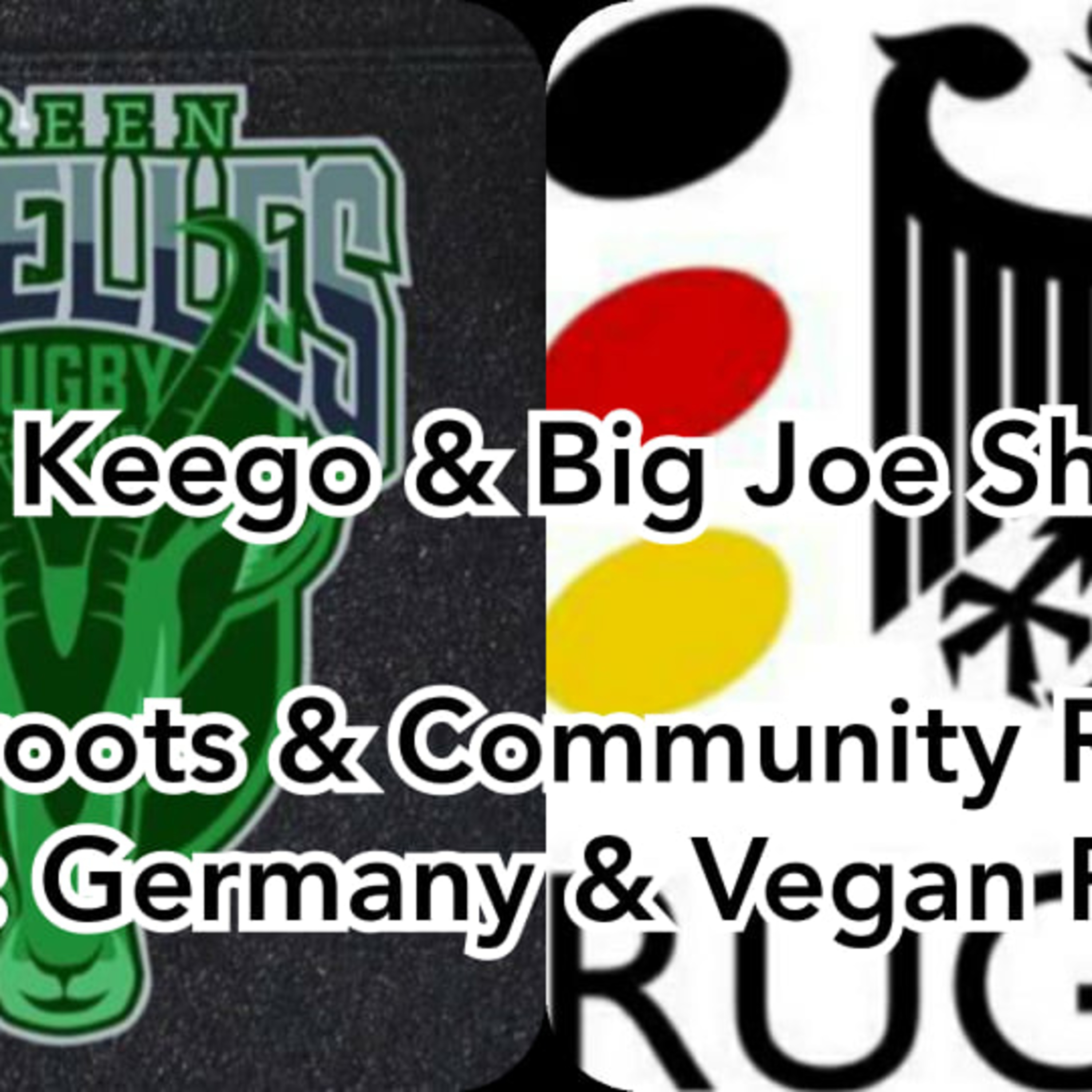 The Keego & Big Joe Show Presents: Grassroots & Community Rugby: Part 6 - German Rugby Union / Deutscher Rugby-Verband & Green Gazelles Rugby Club
