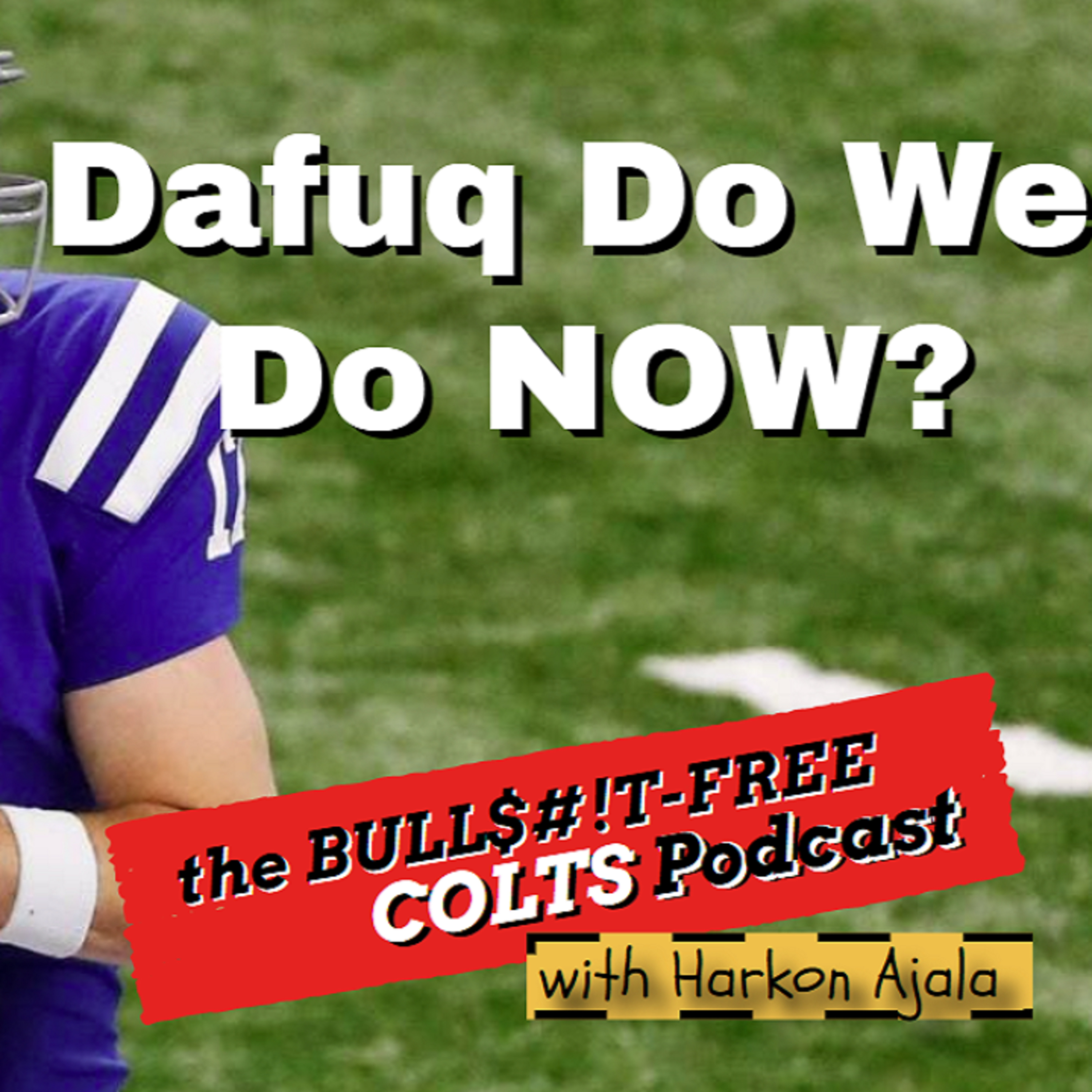 The BULLSHIT-Free COLTS Podcast with Harkon Ajala!