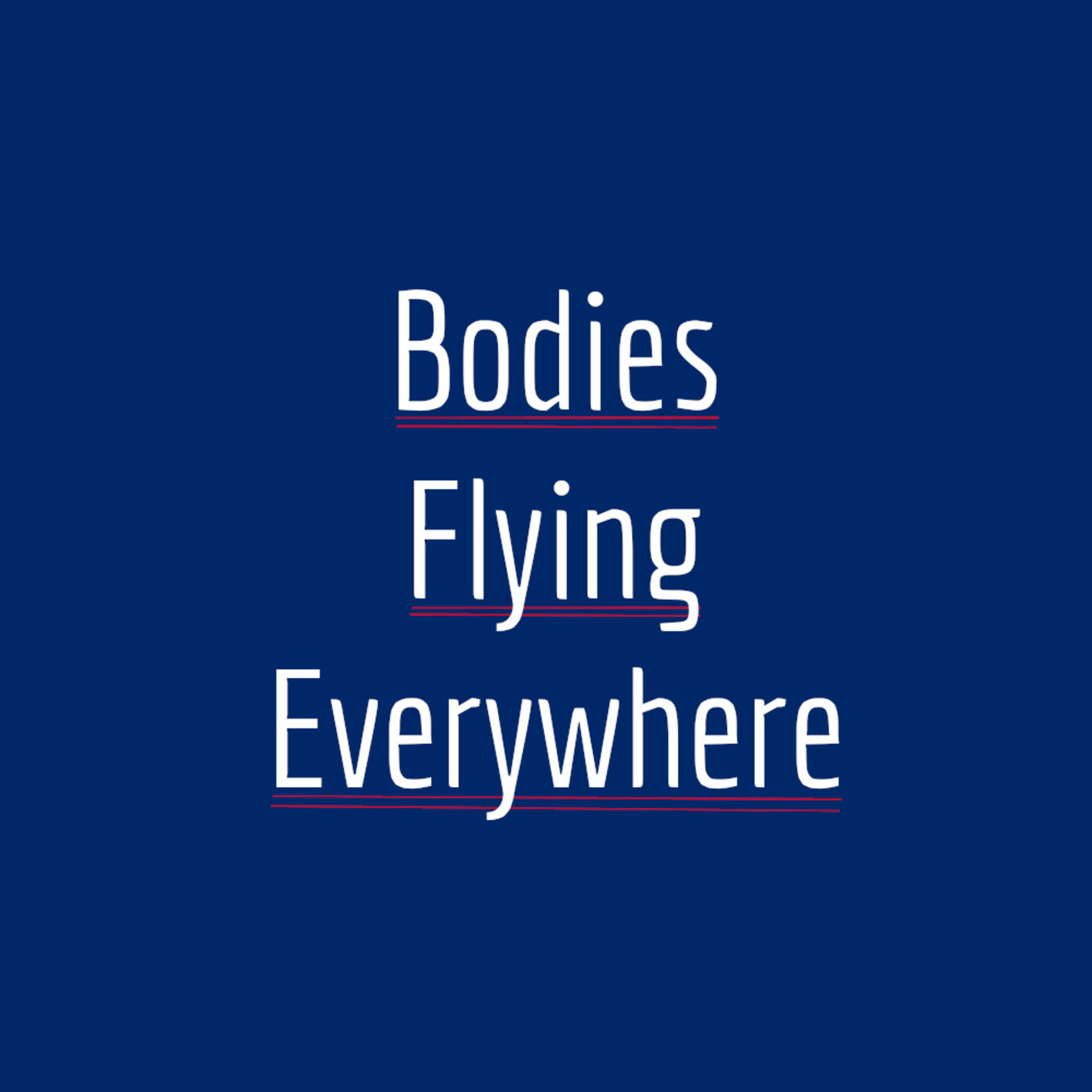 Bodies Flying Everywhere