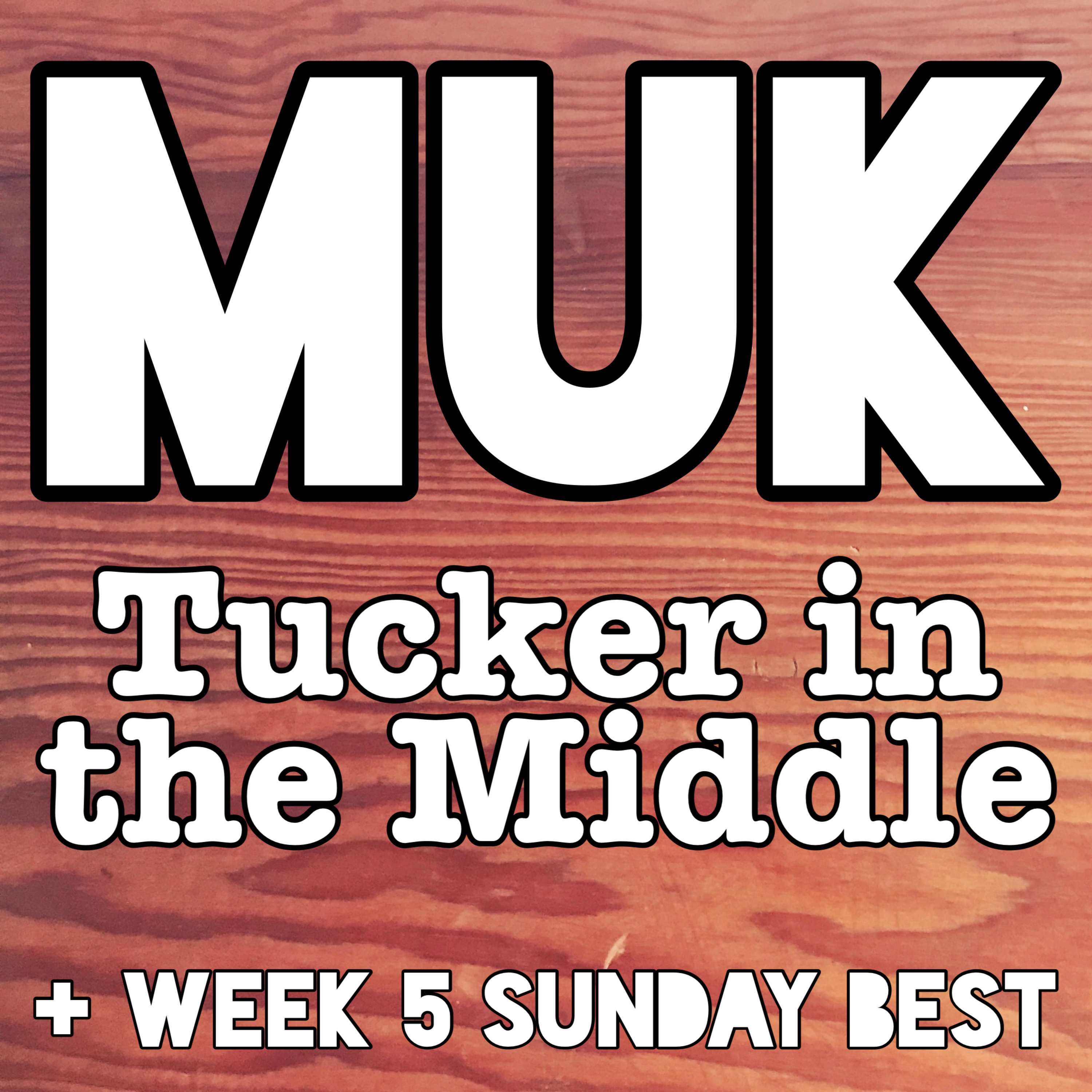 Tucker in the Middle + Week 5 Sunday Best episode artwork