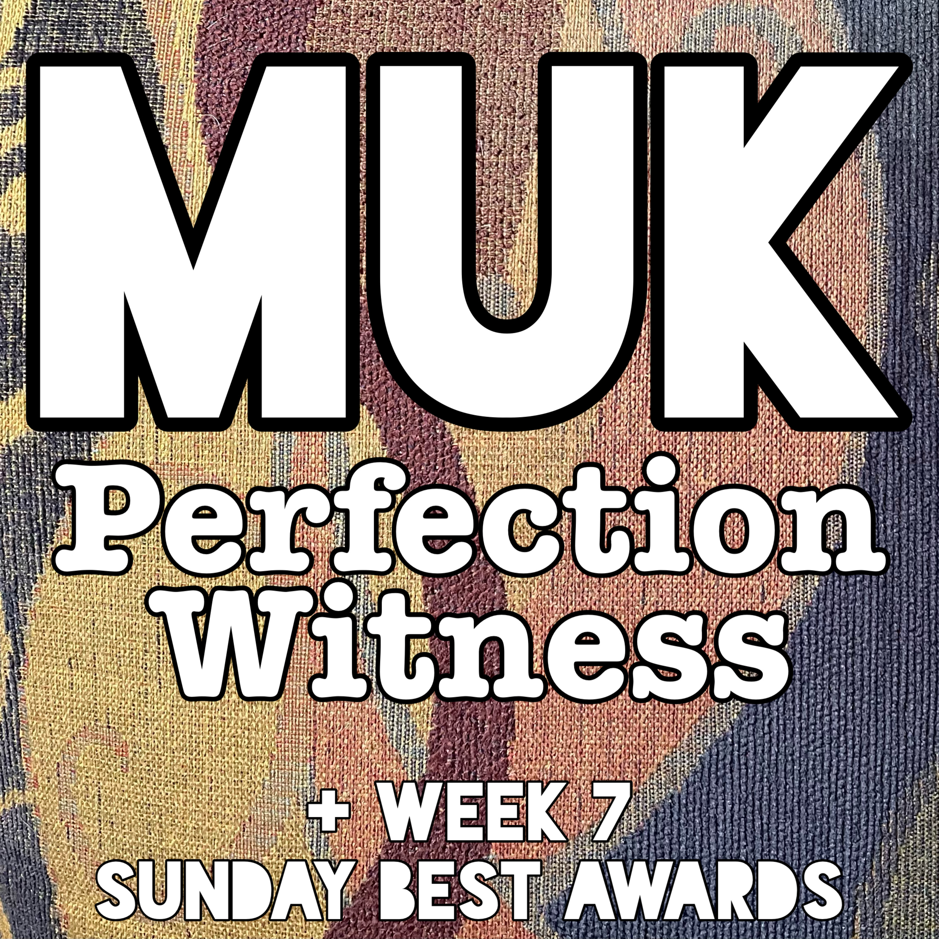 Perfection Witness + Week 7 Sunday Best Awards episode artwork