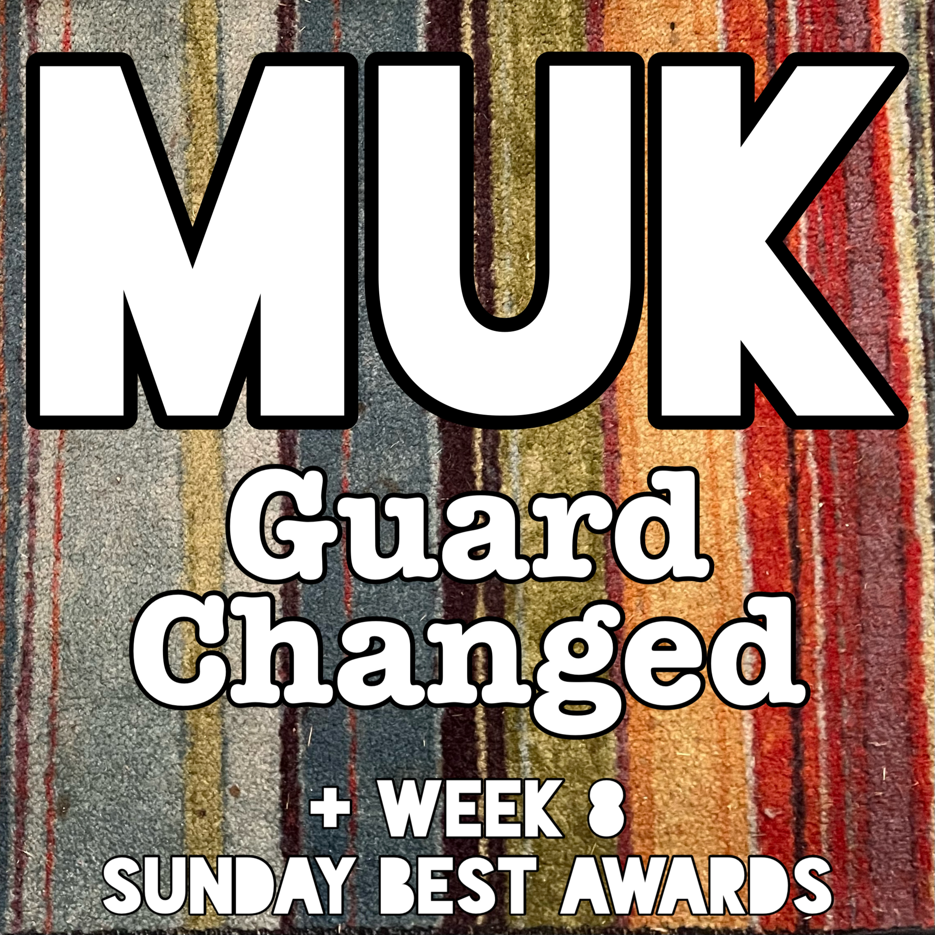 Guard Changed + Week 8 Sunday Best Awards episode artwork