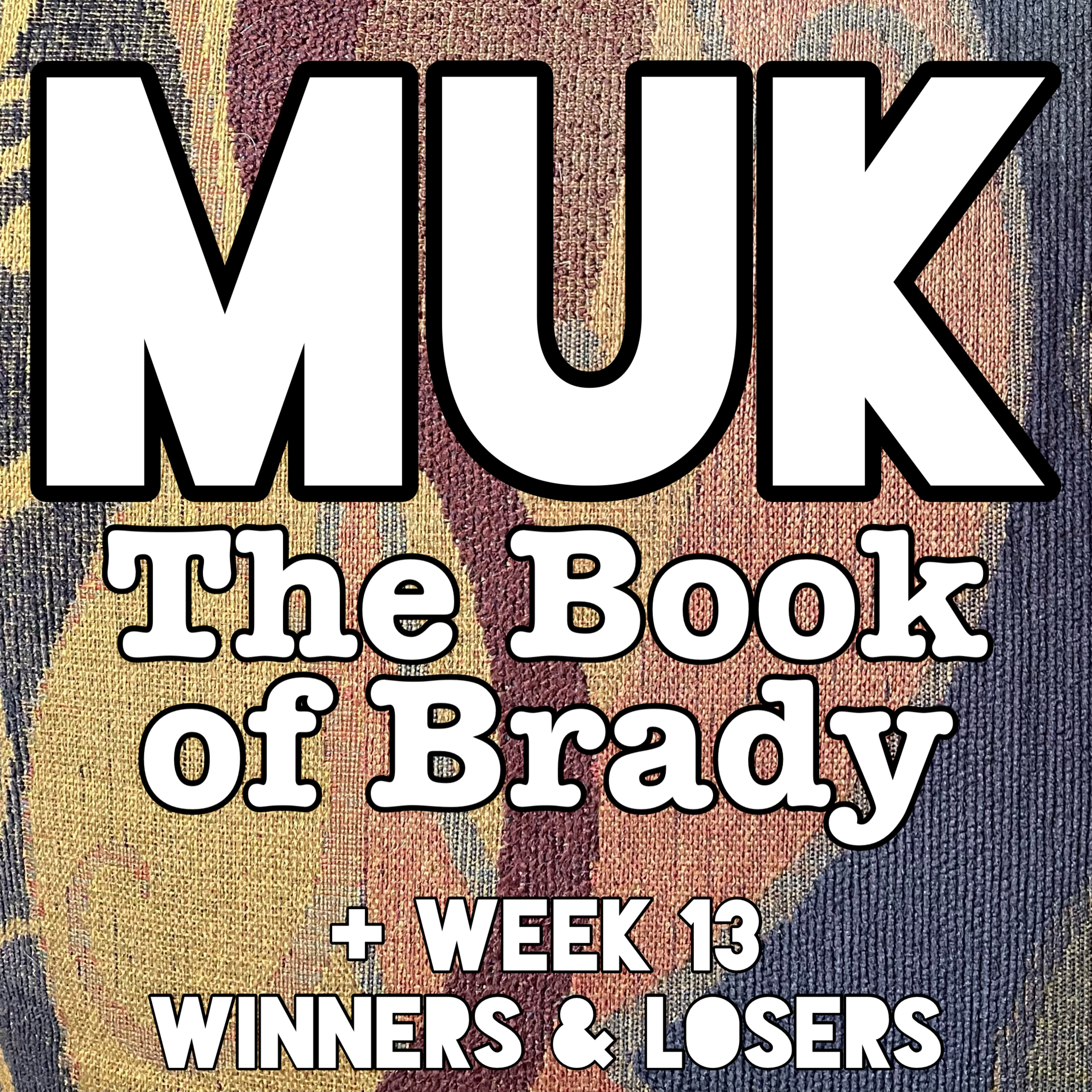 Book Of Brady + Week 13 Winners & Losers episode artwork