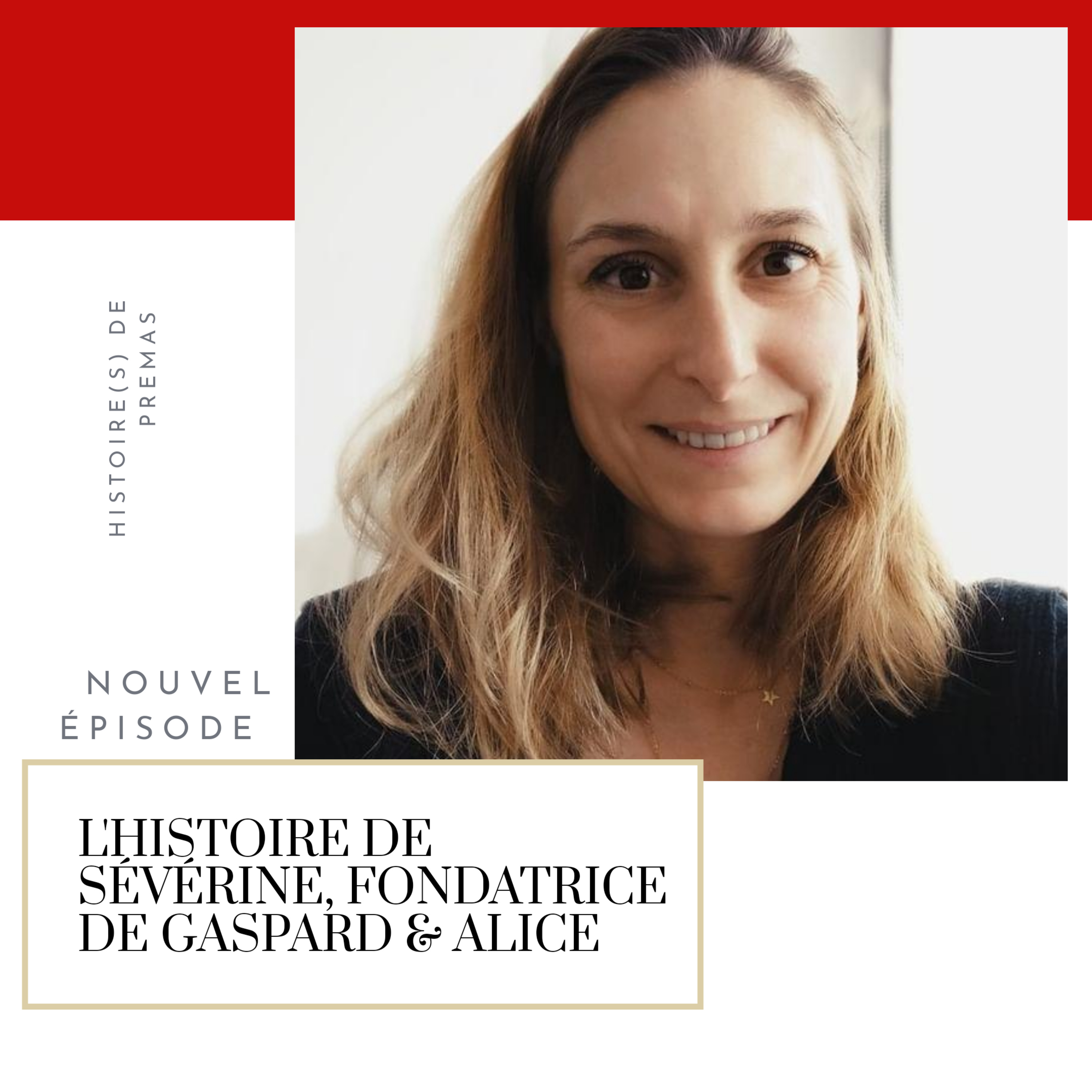 Episode 4 : L'histoire de Sévérine, fondatrice de Gaspard & Alice episode artwork