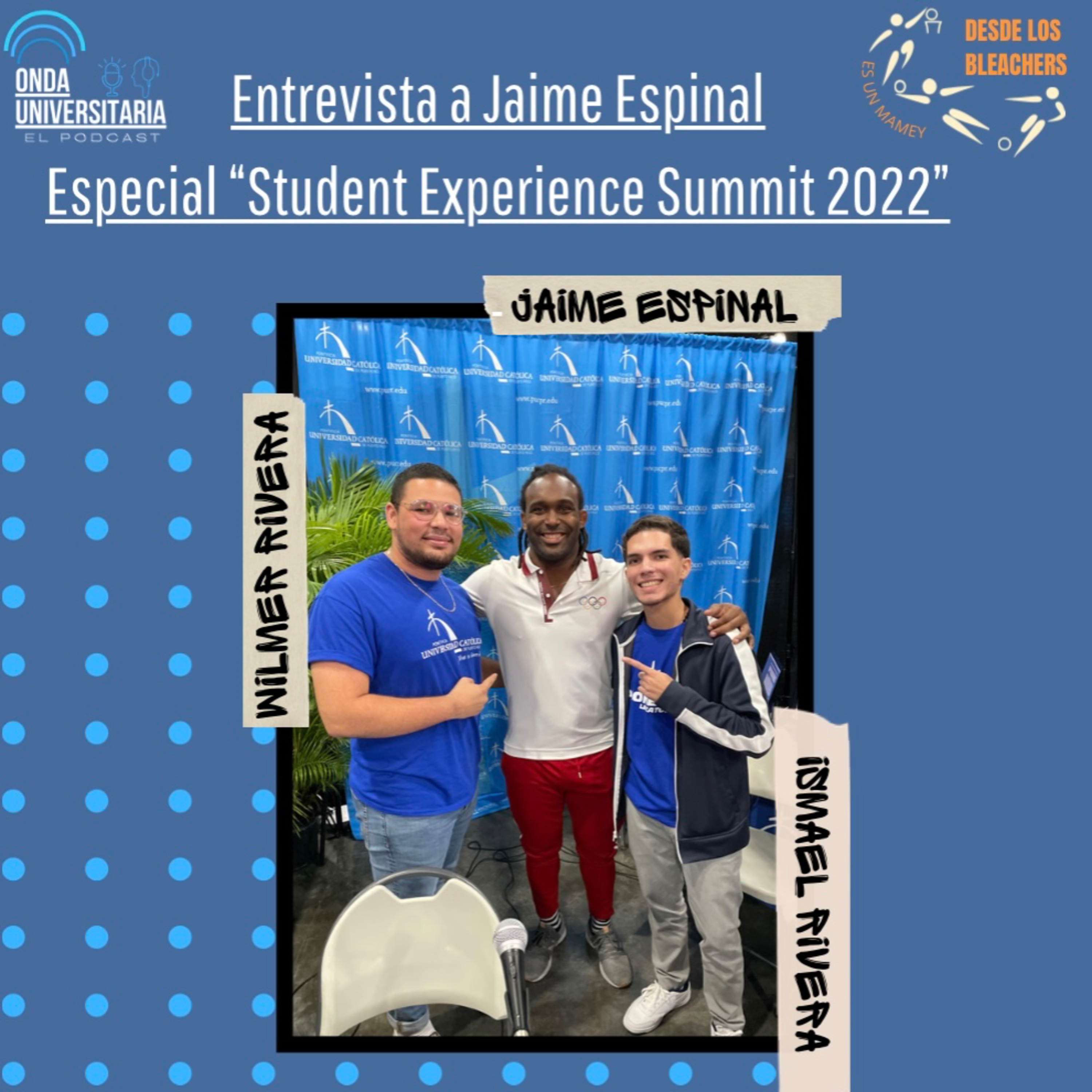 Desde Los Bleachers es un Mamey: Entrevista a Jaime Espinal “Student Experience Summit 2022” episode artwork