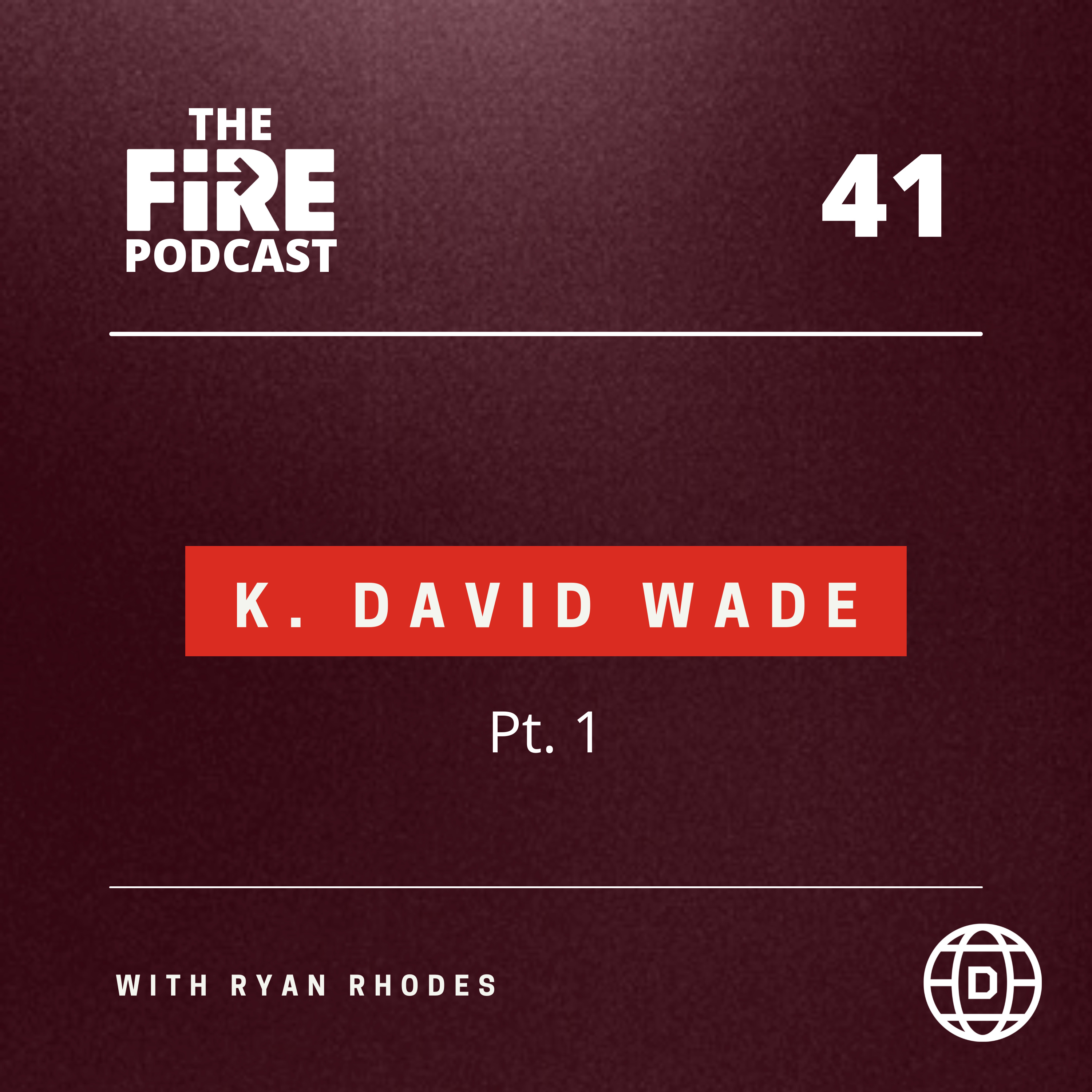 The Fire Podcast with Ryan Rhodes