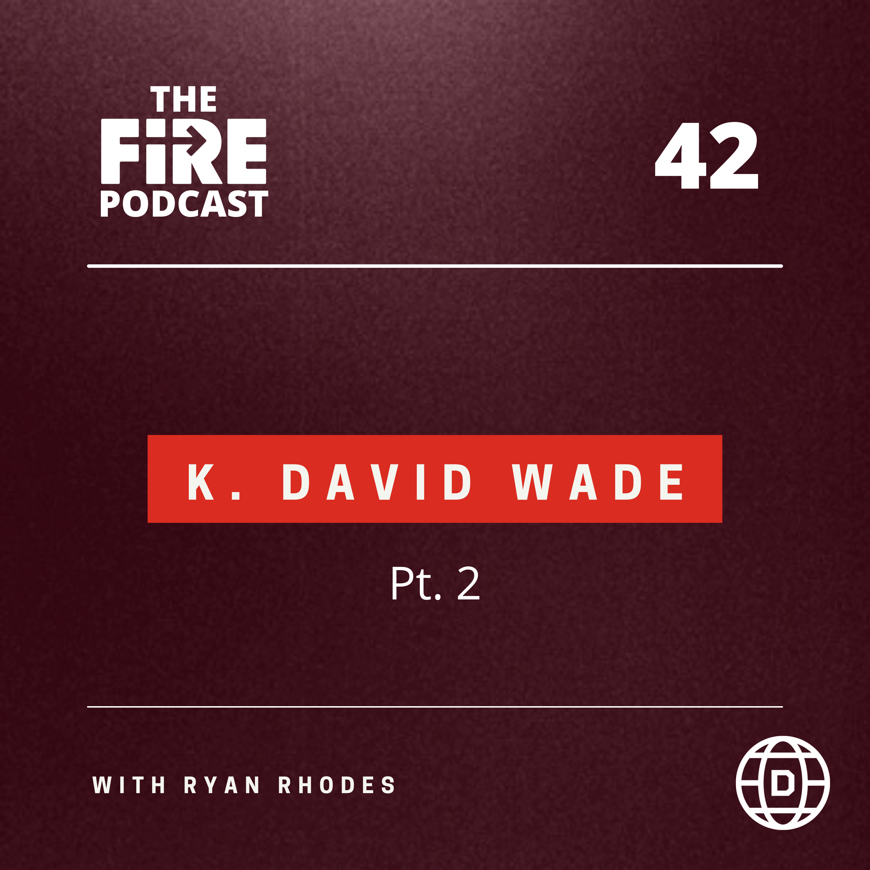 The Fire Podcast with Ryan Rhodes