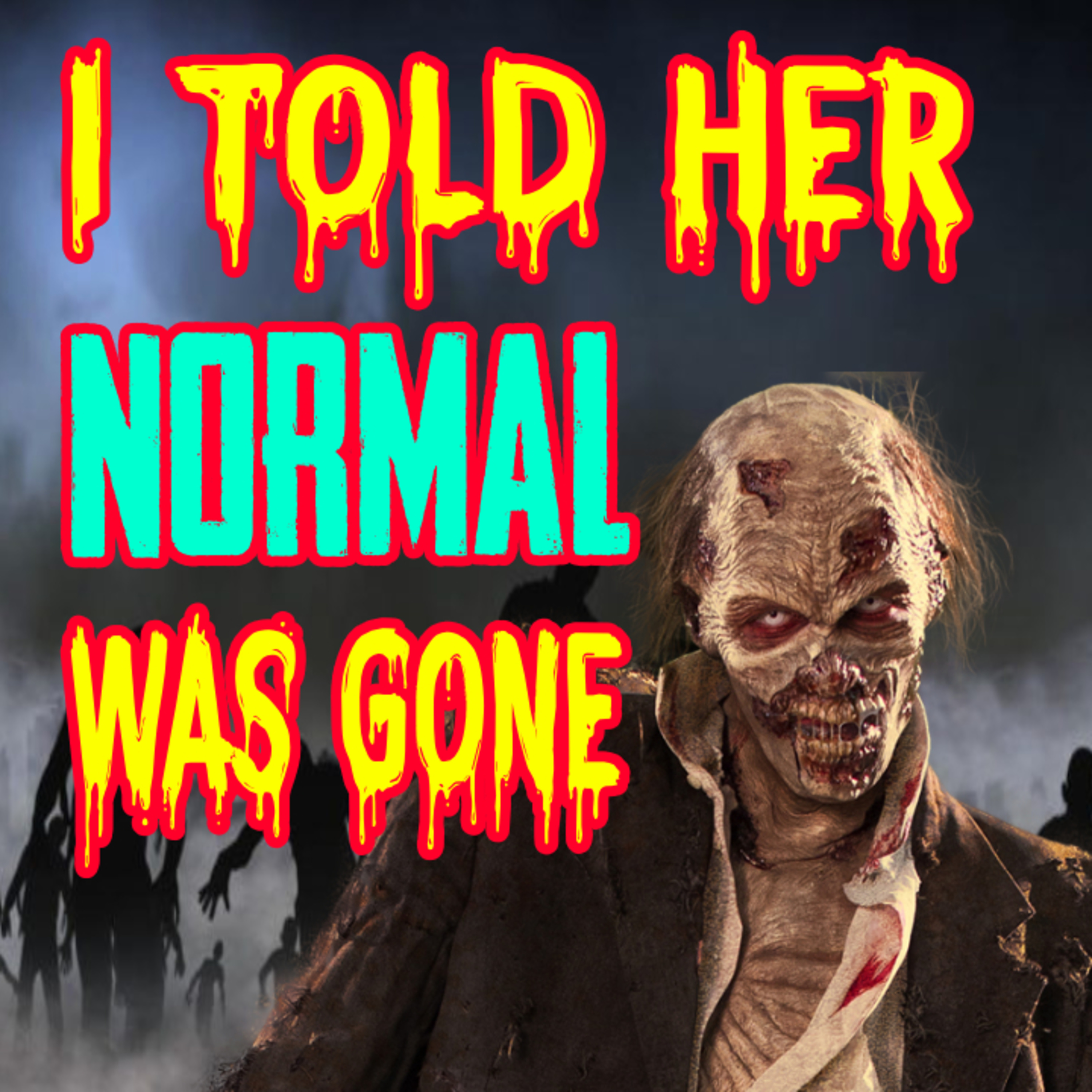 I Told Her NORMAL Was Gone episode artwork