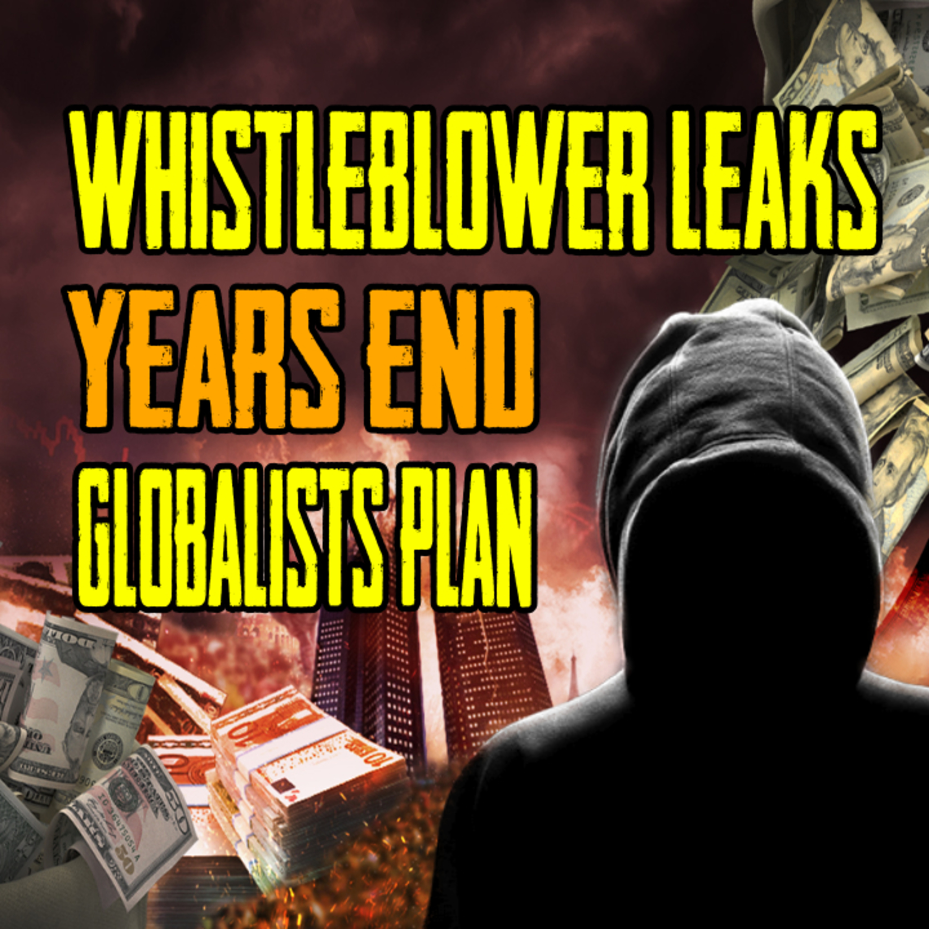 WhistleBlower Leaks “Years End” Globalists Plan episode artwork