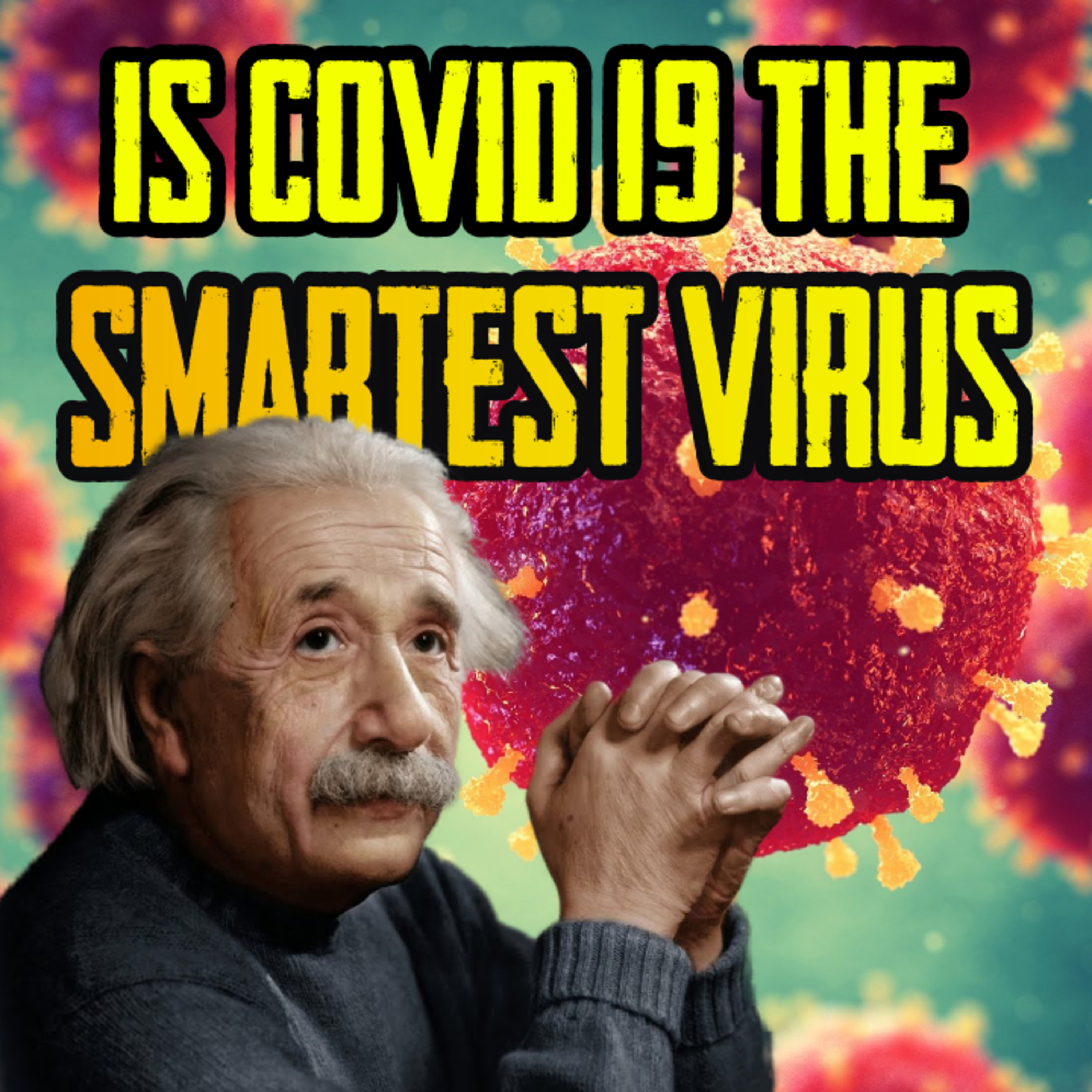 Is Covid The Smartest Virus Ever Made episode artwork