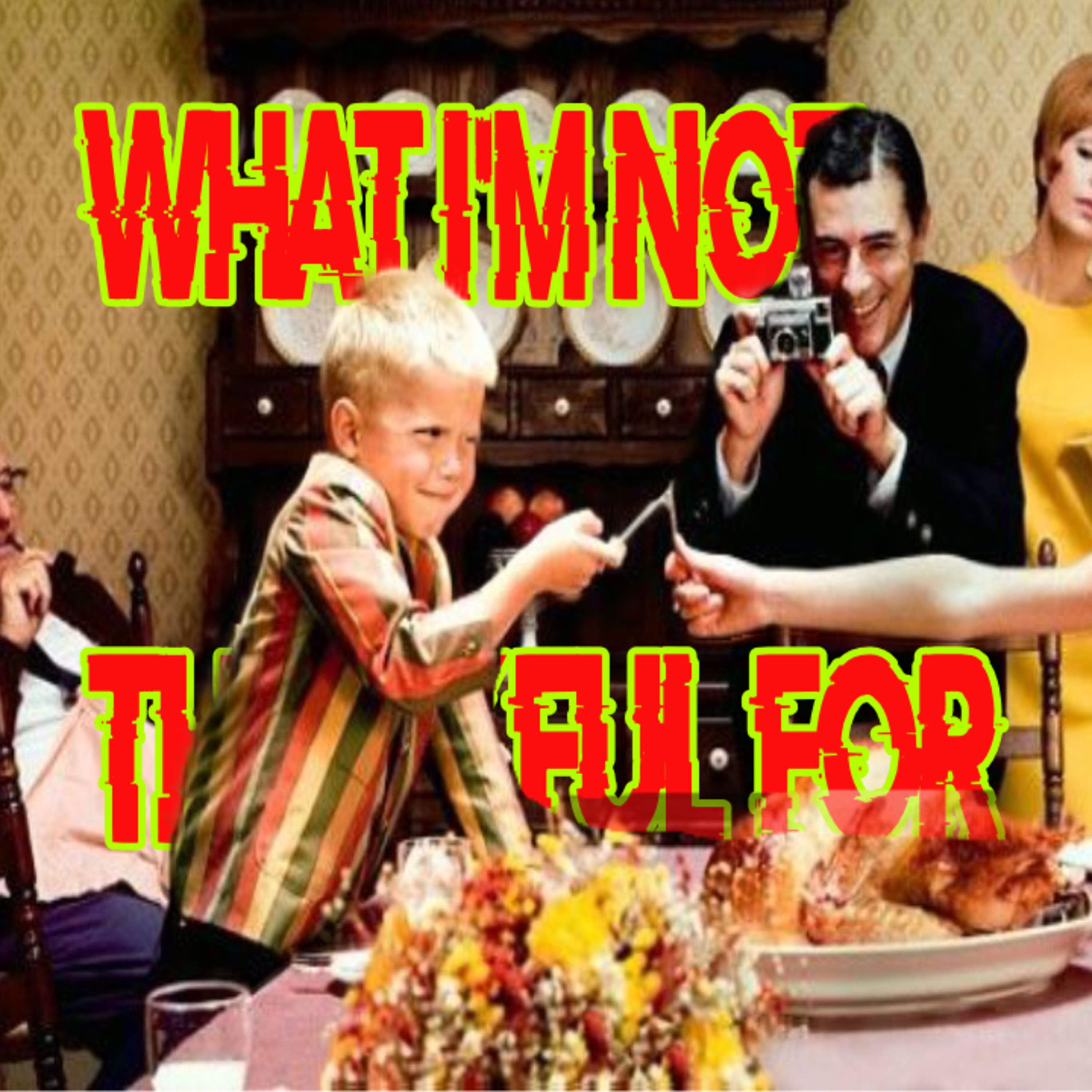 What I’m NOT Thankful For episode artwork
