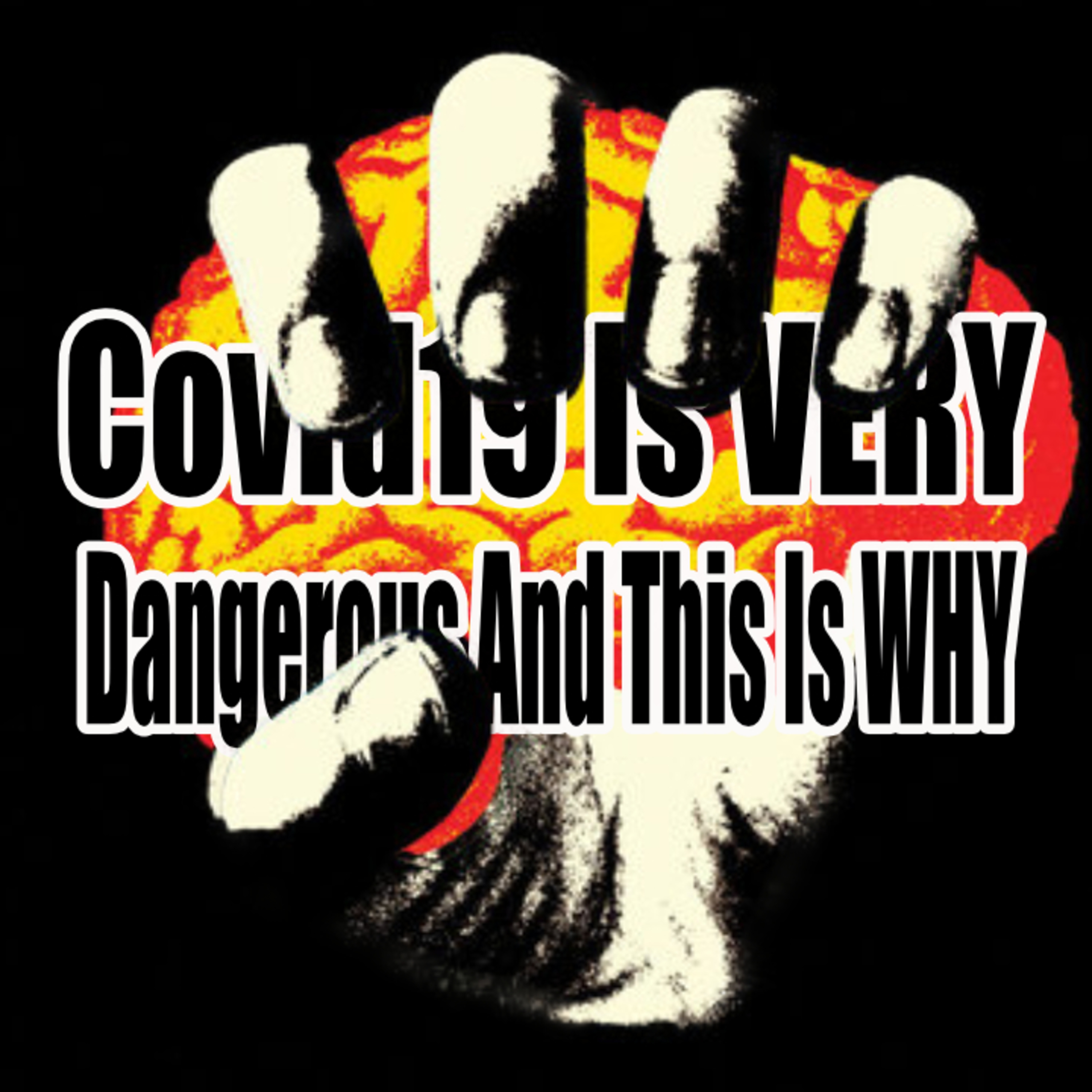 Covid 19 Is VERY Dangerous And This Is Why episode artwork