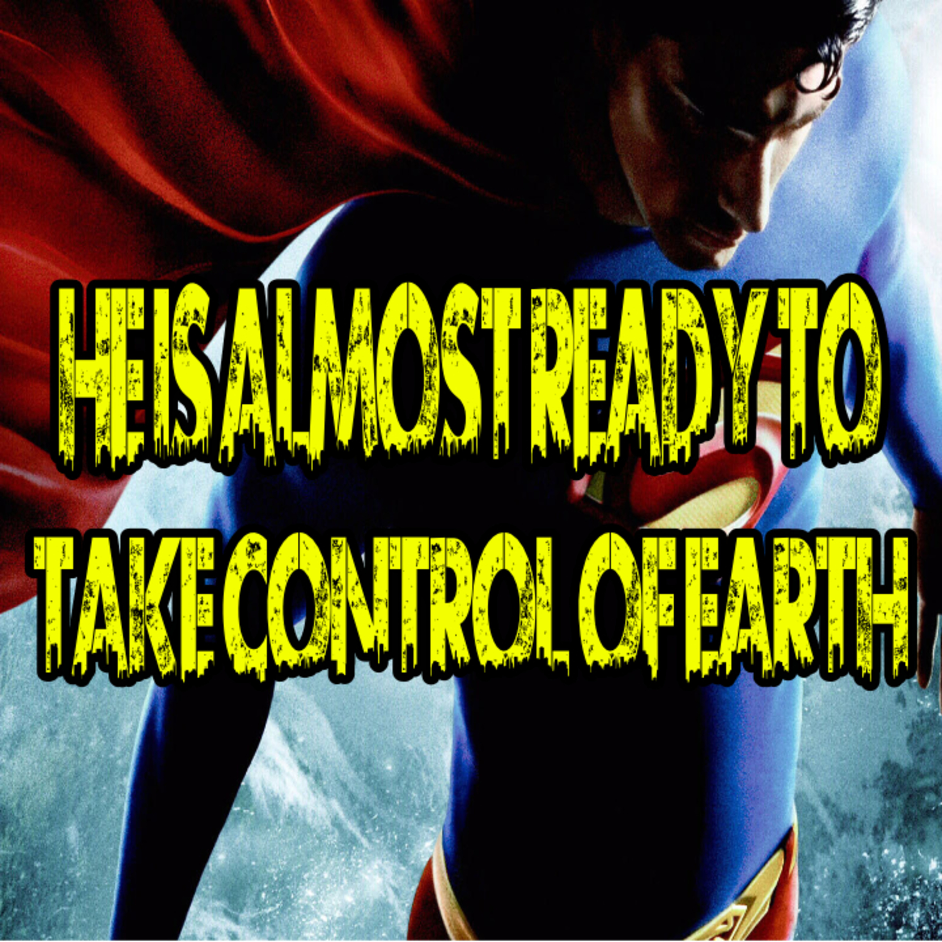He Is Almost Ready To Take Control Of Earth episode artwork
