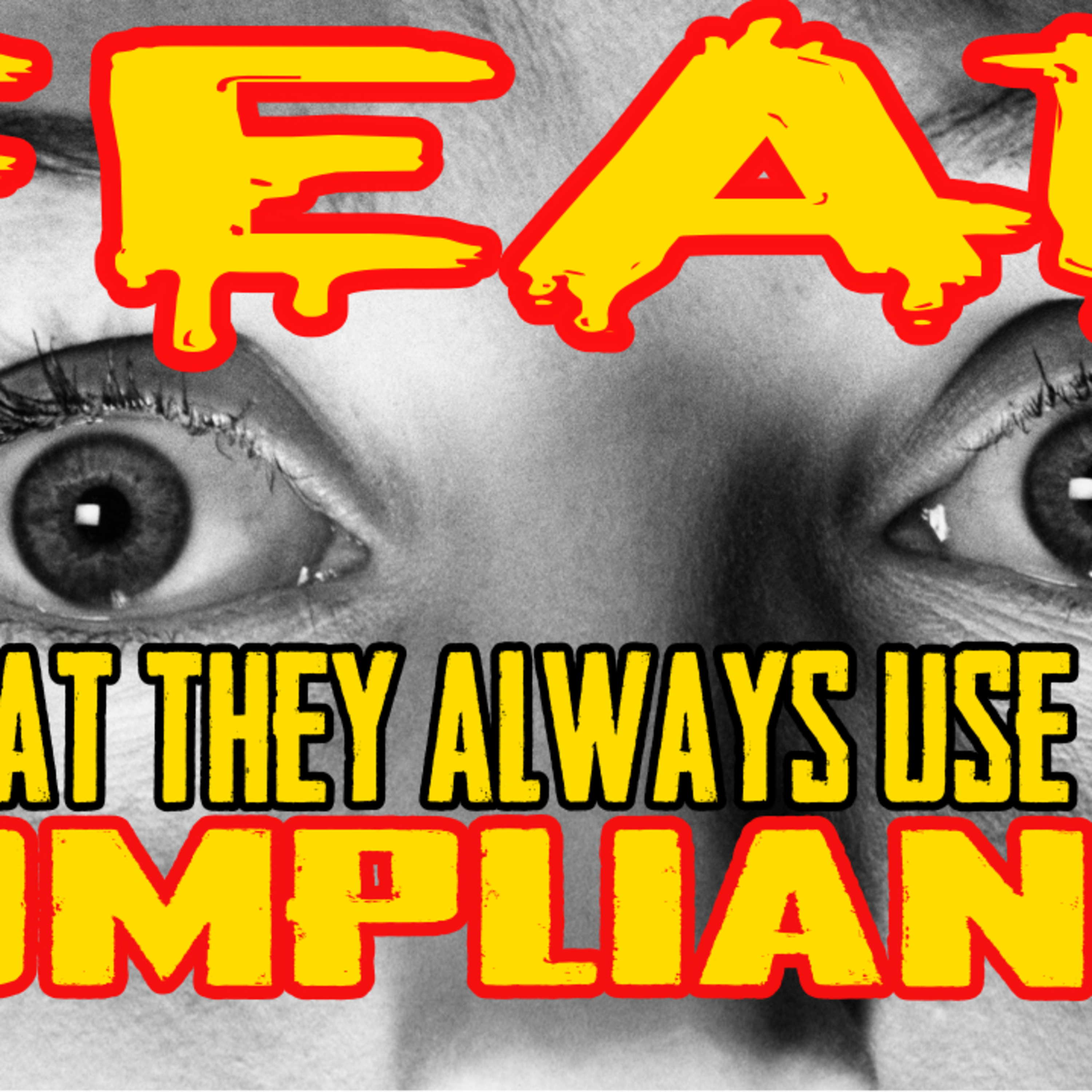 Fear Is What They ALWAYS Use To Get Compliance episode artwork