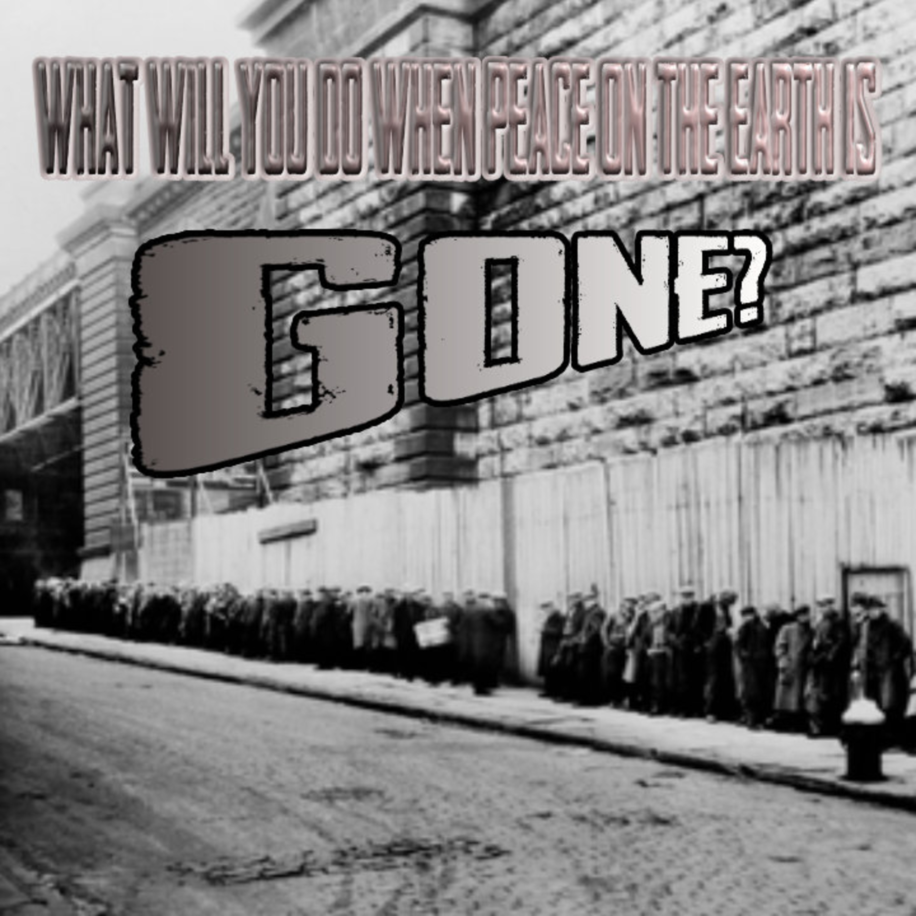 What Will YOU Do When Peace On The Earth Is GONE? episode artwork