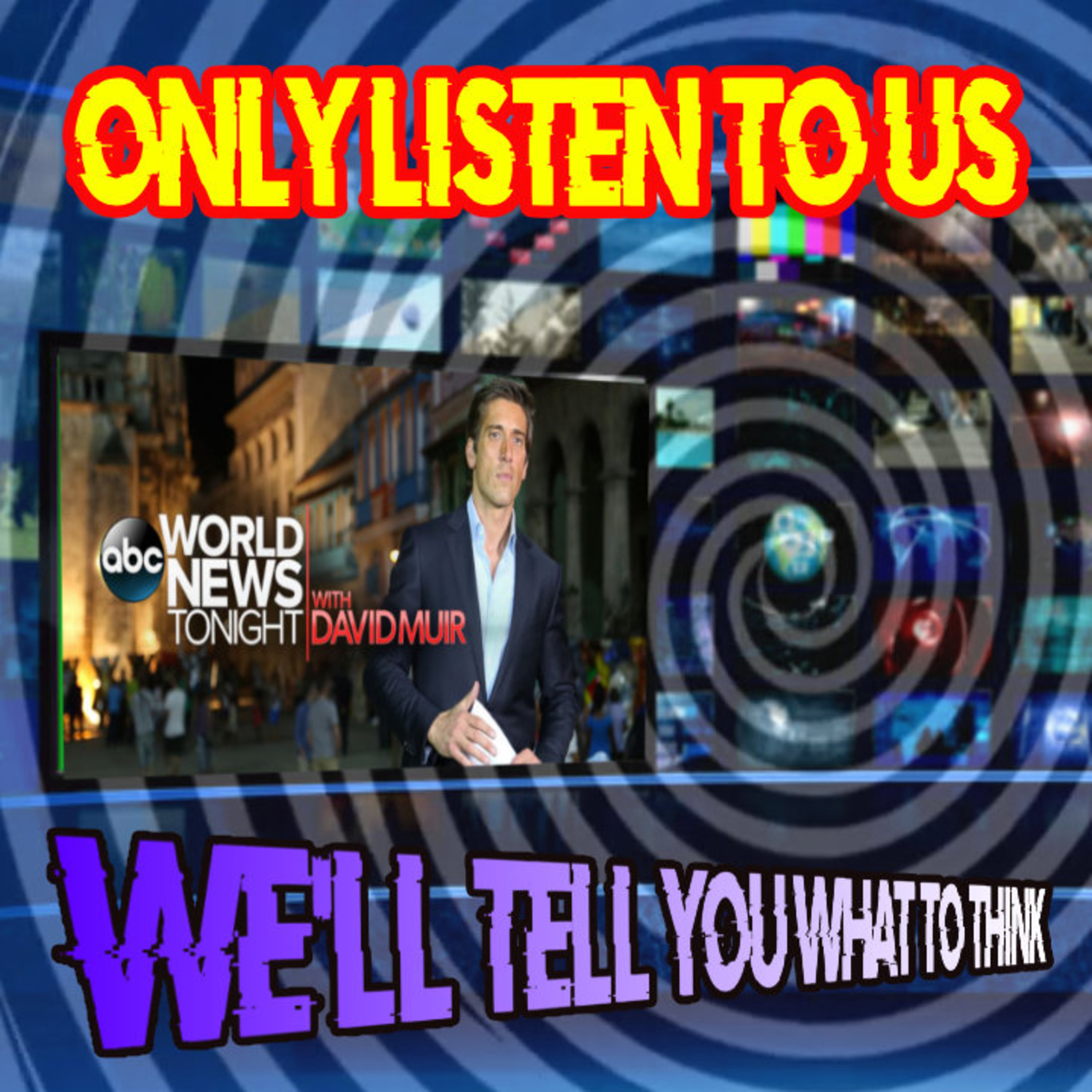 ONLY Listen To Us We'll Tell You What To Think episode artwork