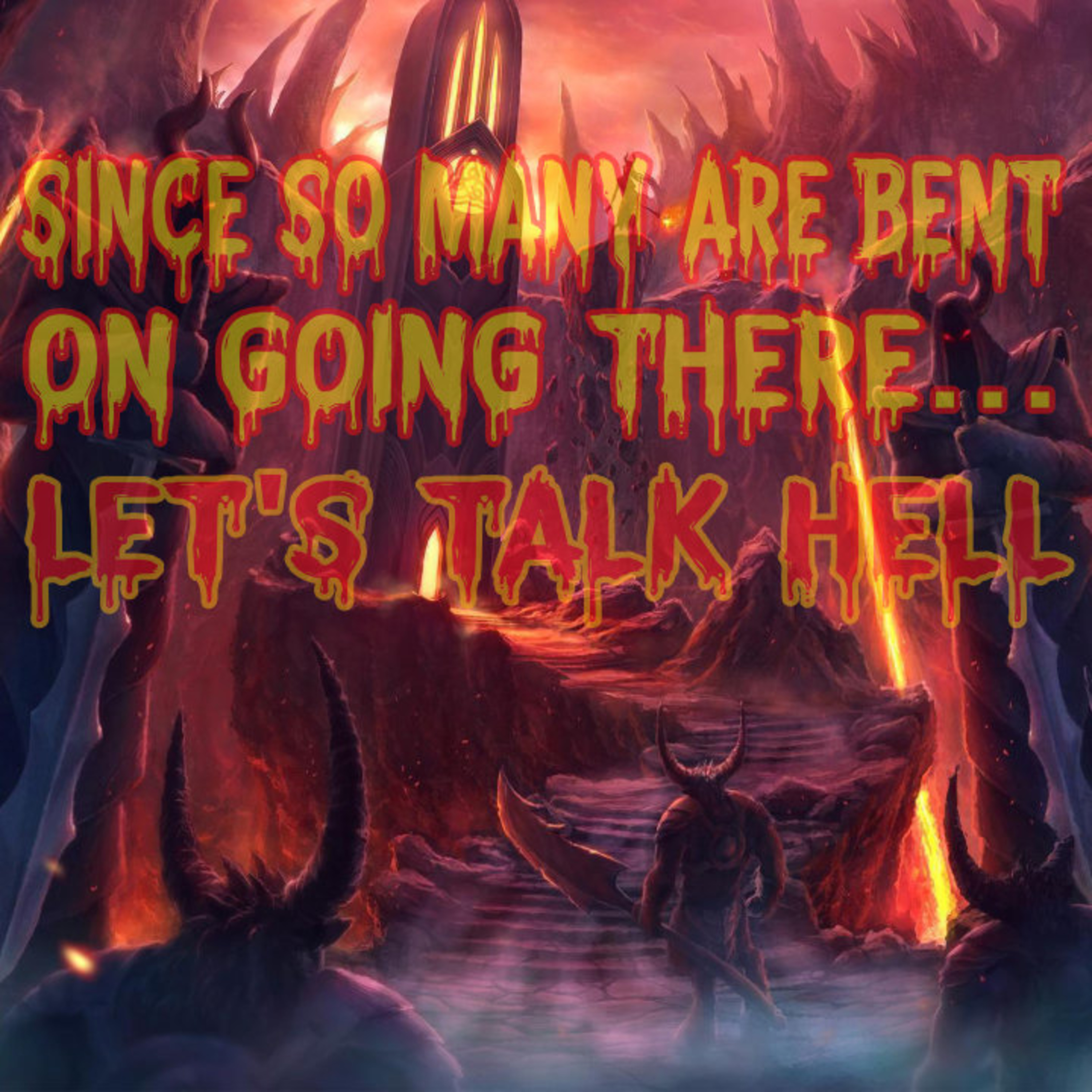 Since SO Many Are Bent On Going There... Let’s Talk Hell episode artwork
