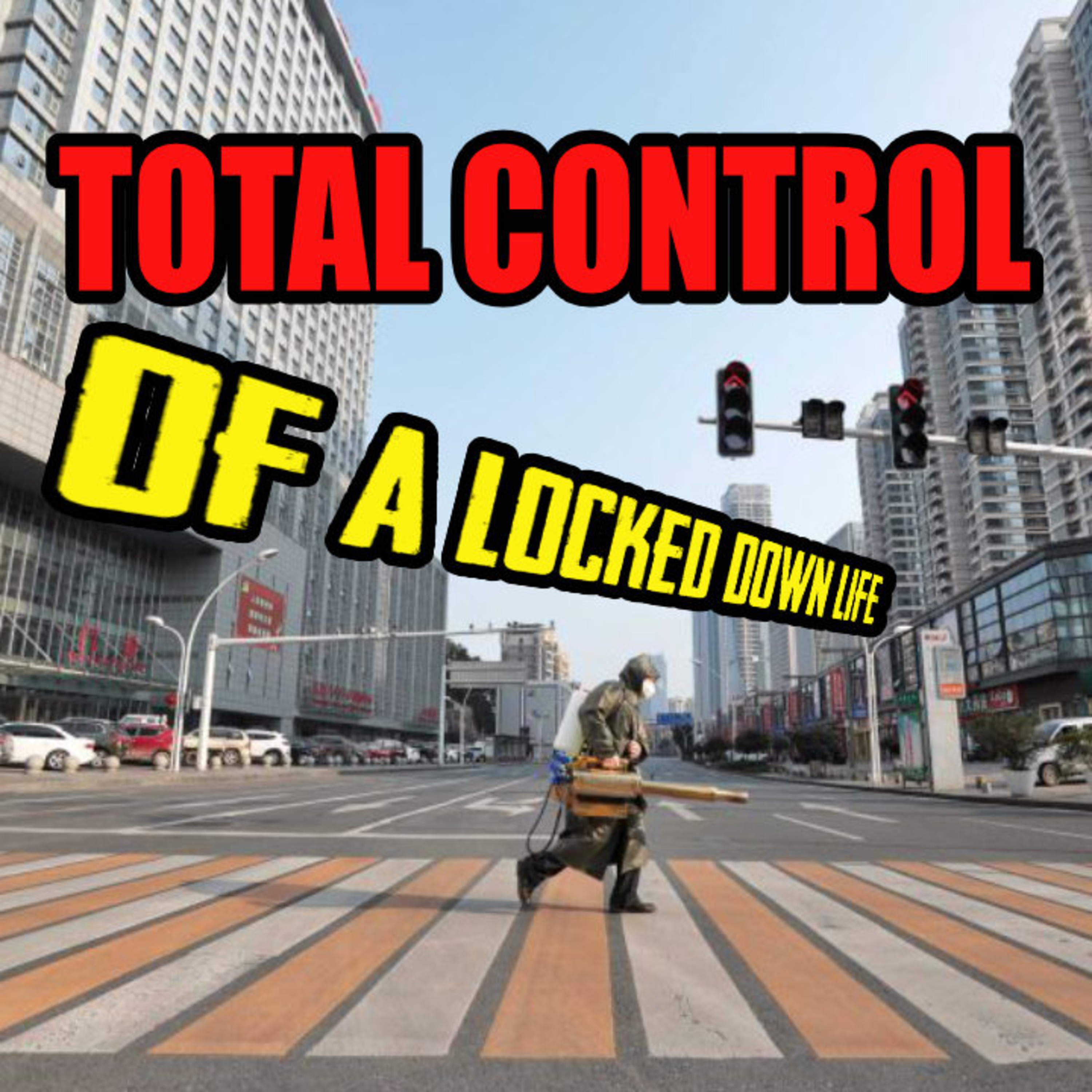 TOTAL CONTROL Of A “Locked Down Life” episode artwork