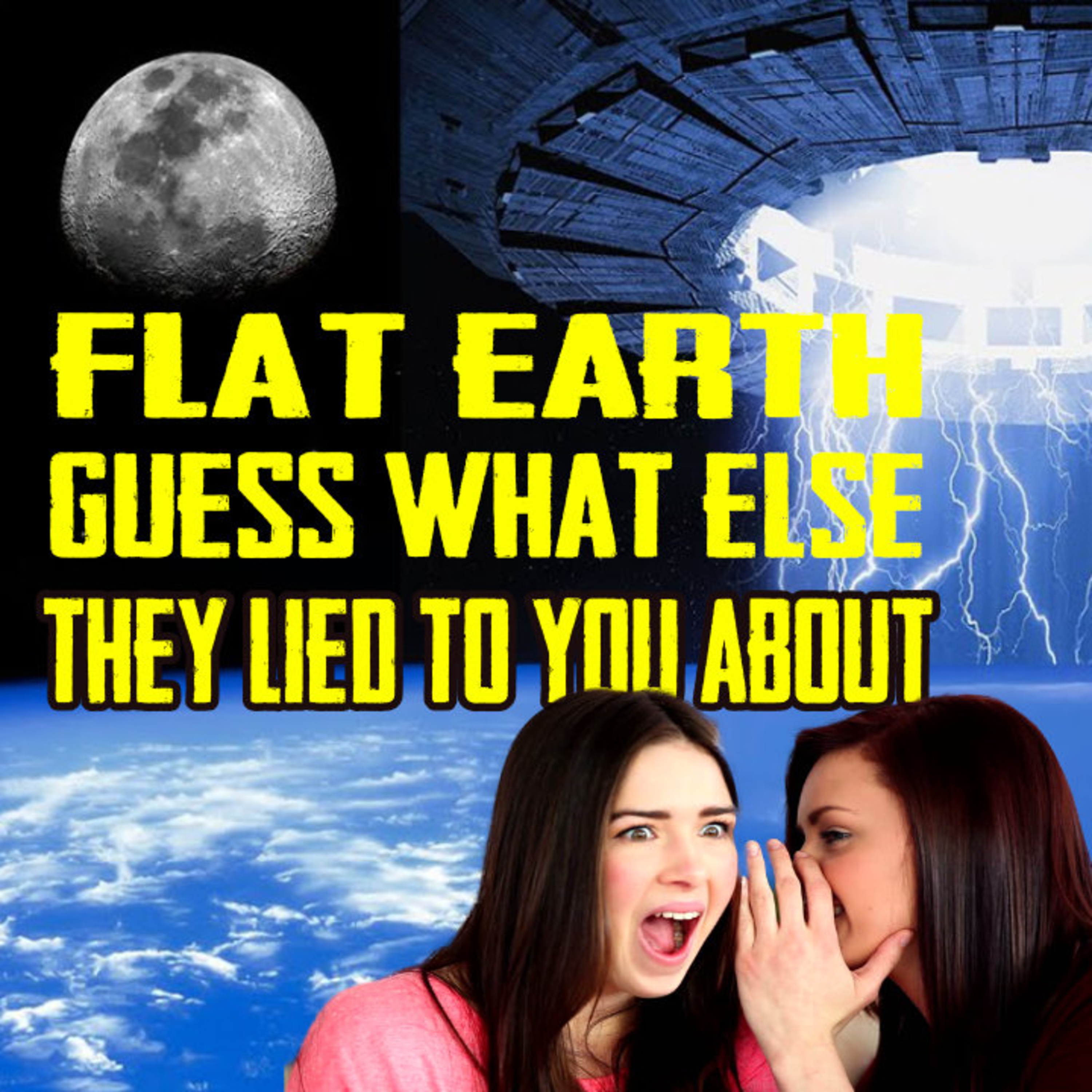 FLAT EARTH Guess What Else They LIED To You About episode artwork