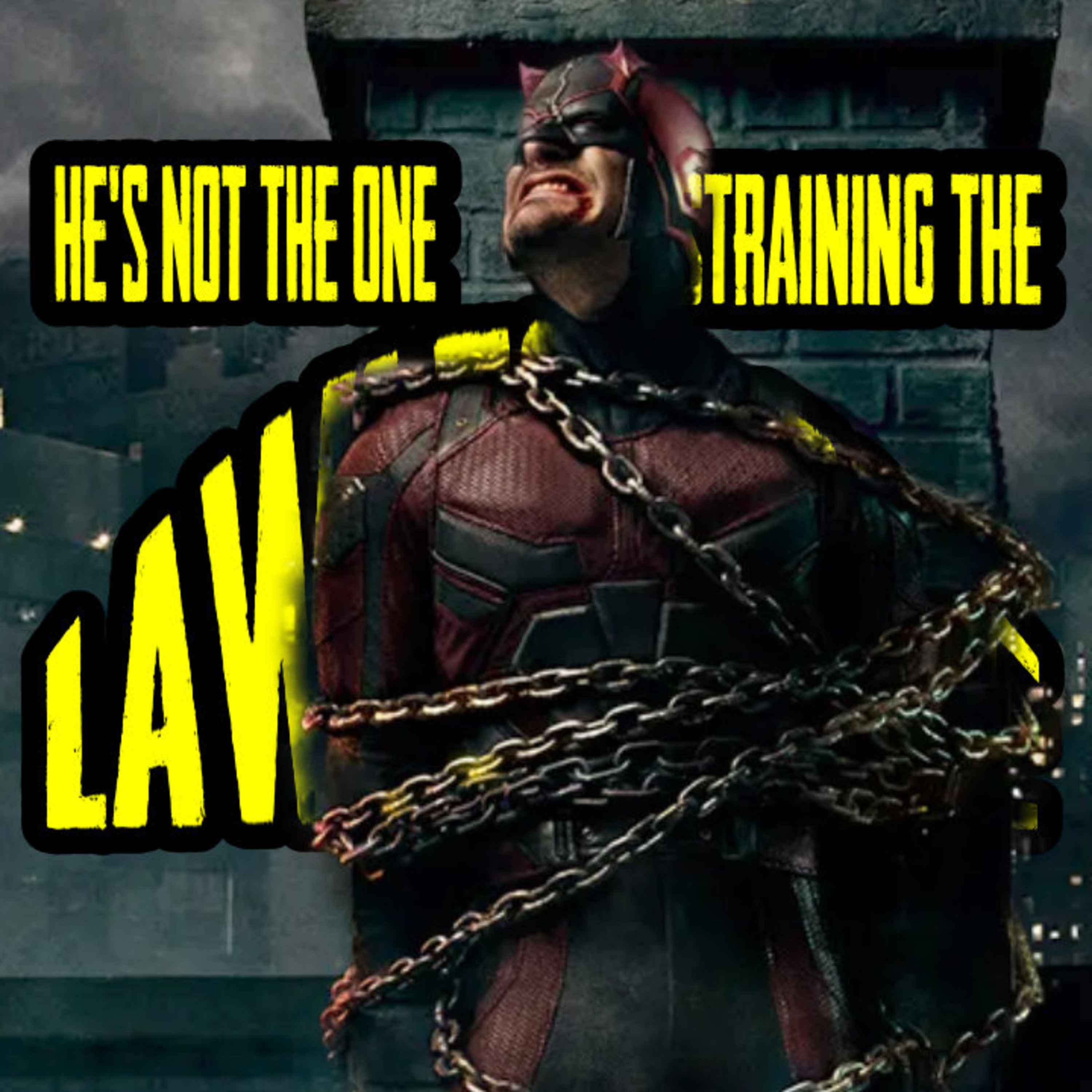 He’s NOT The One Restraining The Lawless One episode artwork