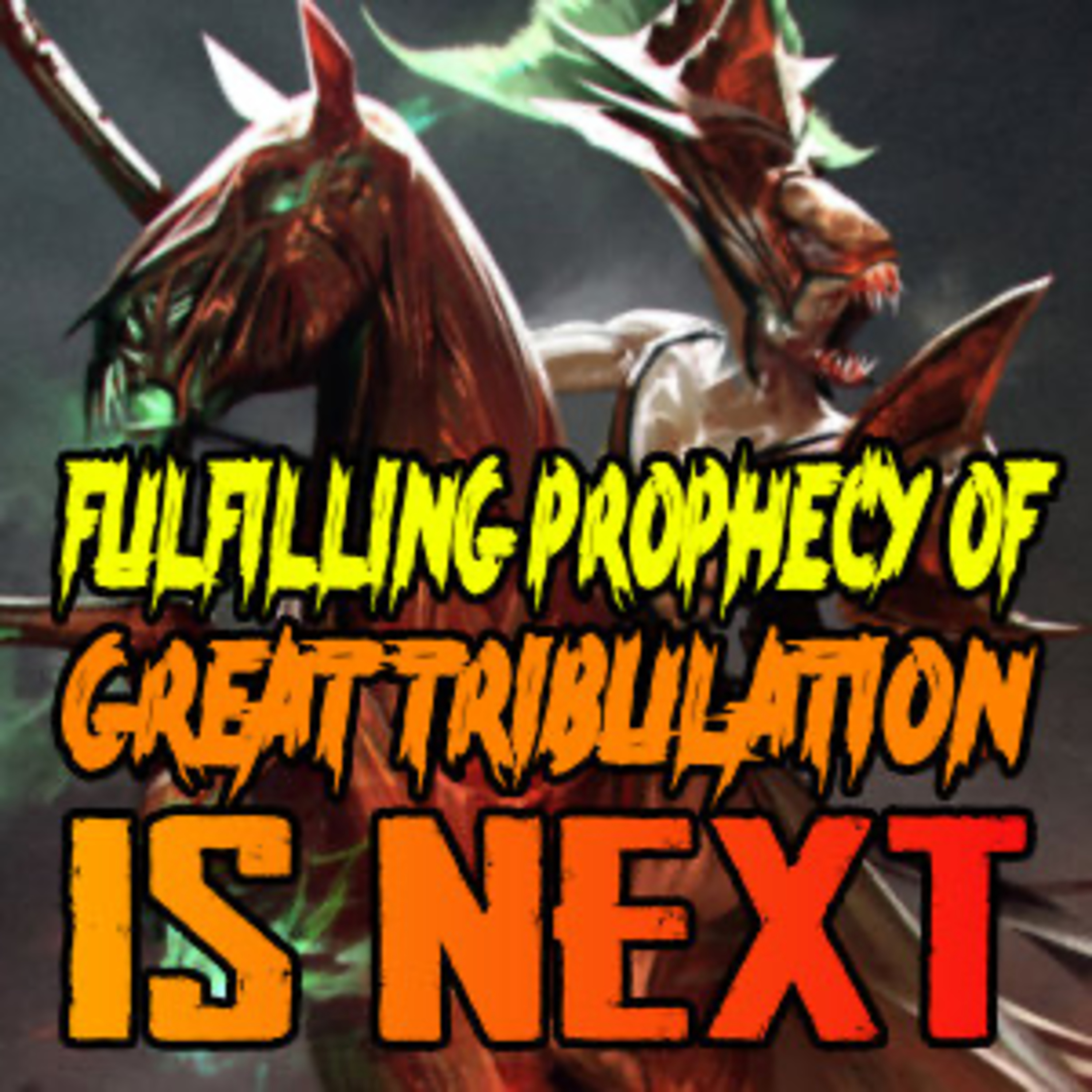 Fulfilling Prophecy Of Great Tribulation Is Next episode artwork