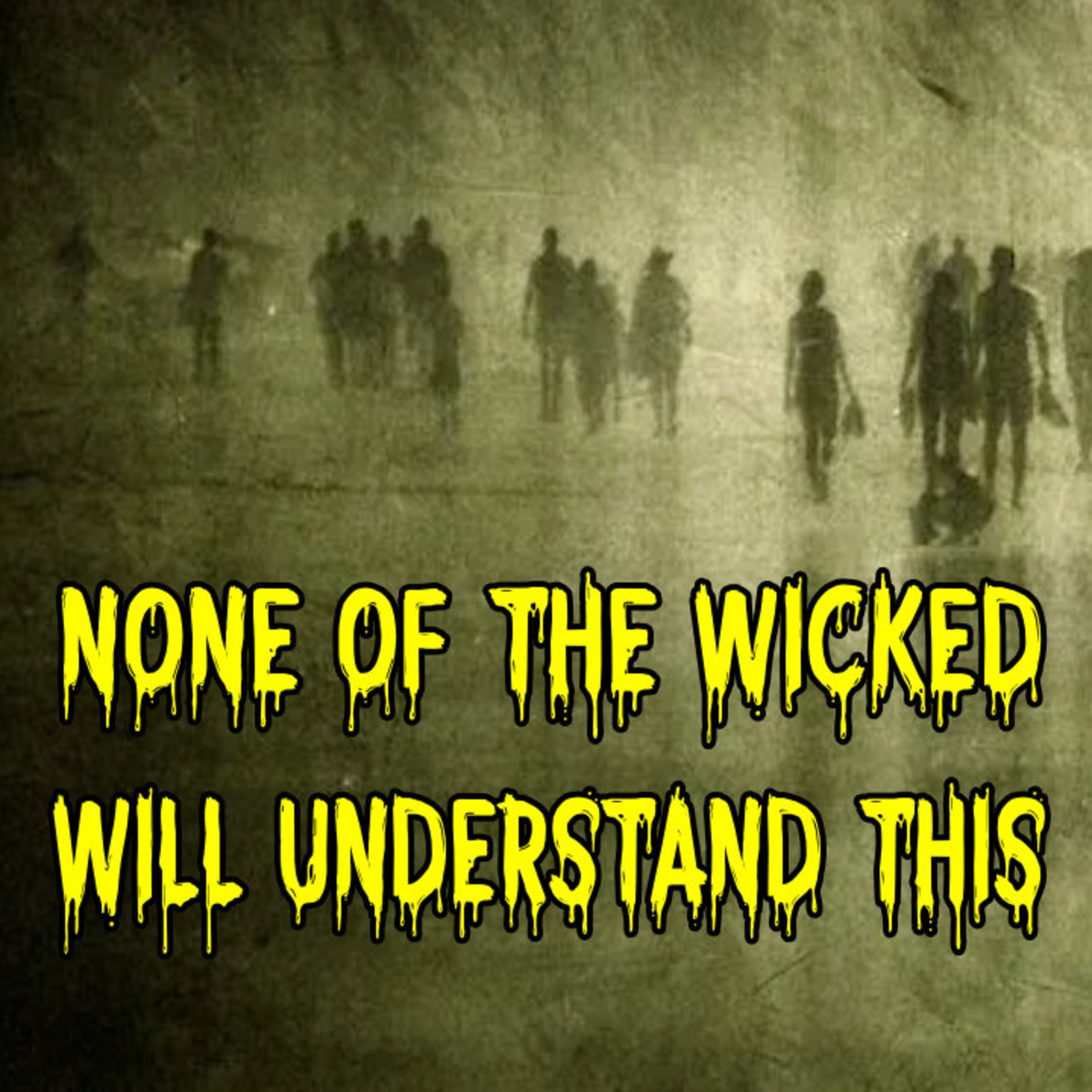 NONE Of The Wicked Will Understand This episode artwork
