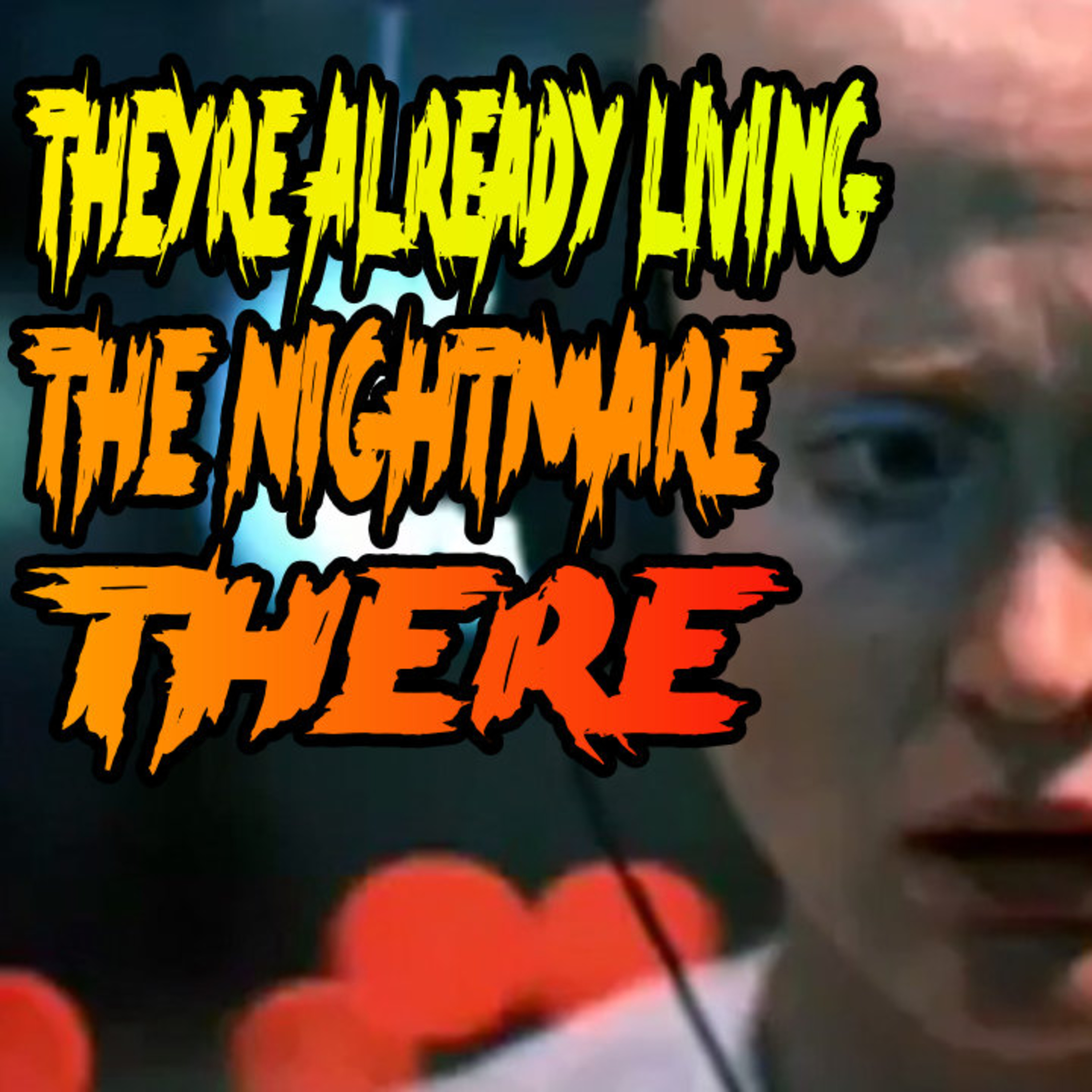 They’re ALREADY Living The Nightmare There episode artwork