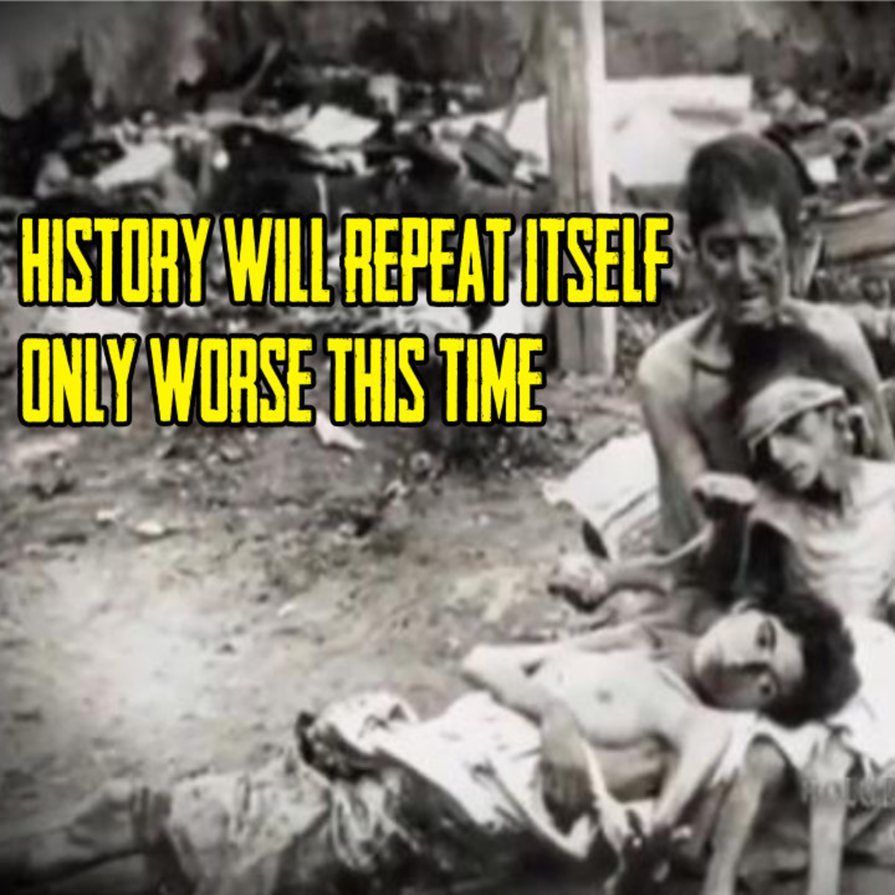 History Will Repeat Itself ONLY Worse This Time episode artwork