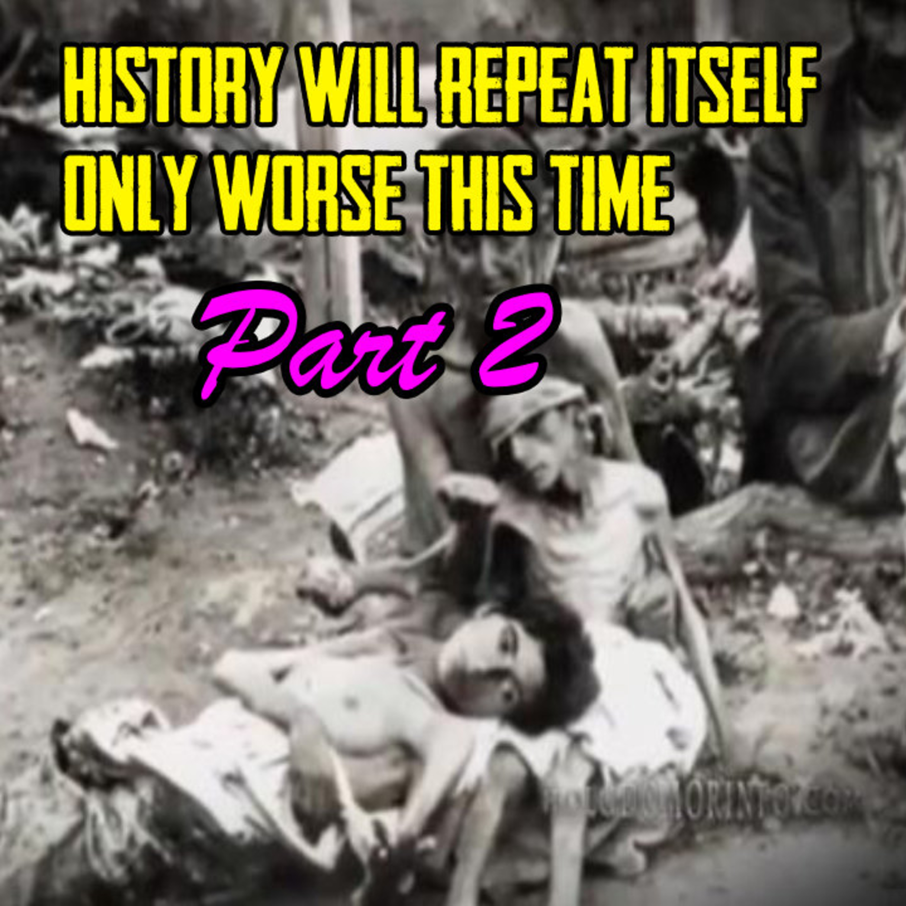HISTORY WILL REPEAT ITSELF ONLY WORSE THIS TIME PART 2 episode artwork