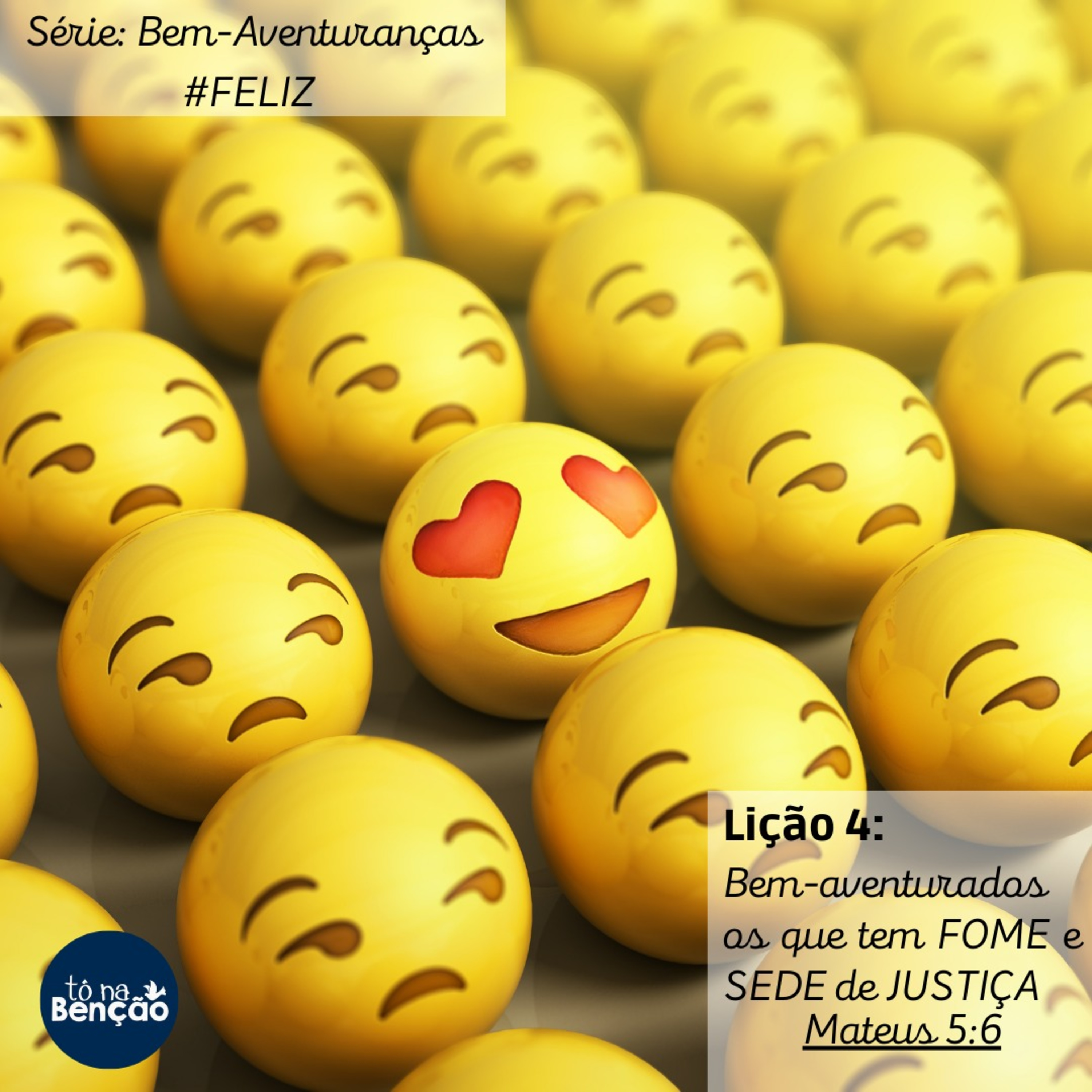 Lição 4: Bem-aventurados os que tem FOME e SEDE de JUSTIÇA | Mateus 5:6