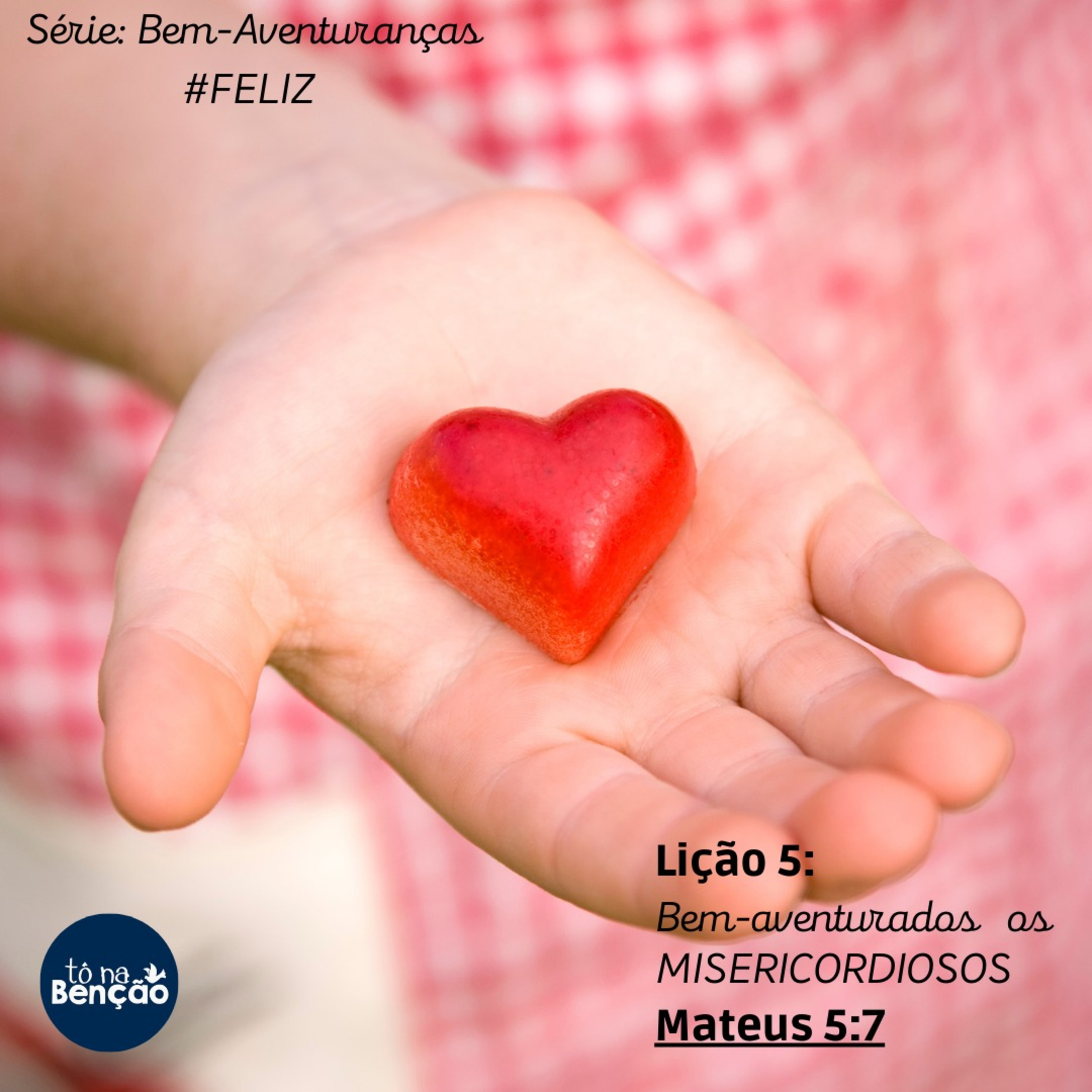 Lição 5: Bem-aventurados os MISERICORDIOSOS | Mateus 5:7 episode artwork