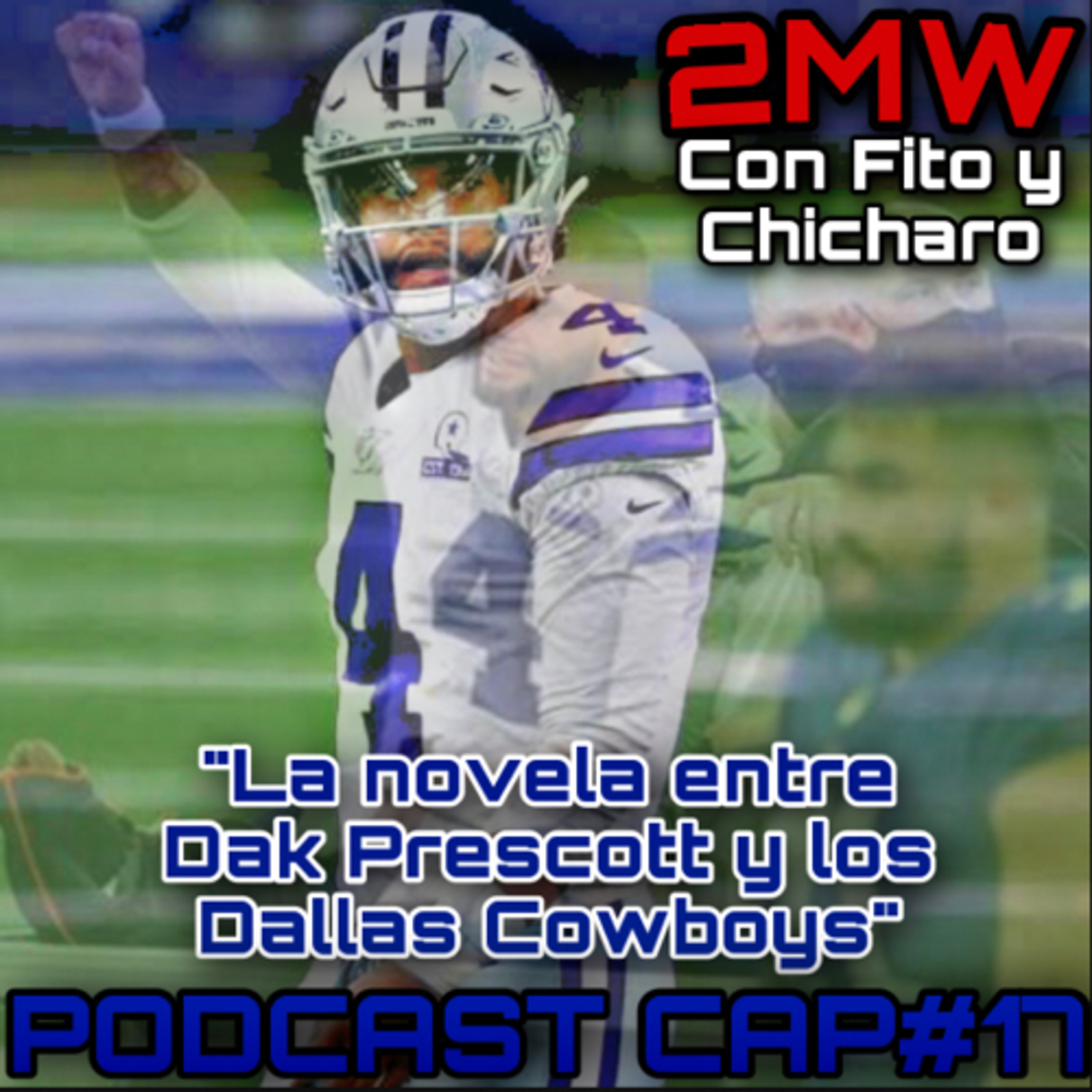 2MW CAP#17 “La novela entre Dak Prescott y los Dallas Cowboys”