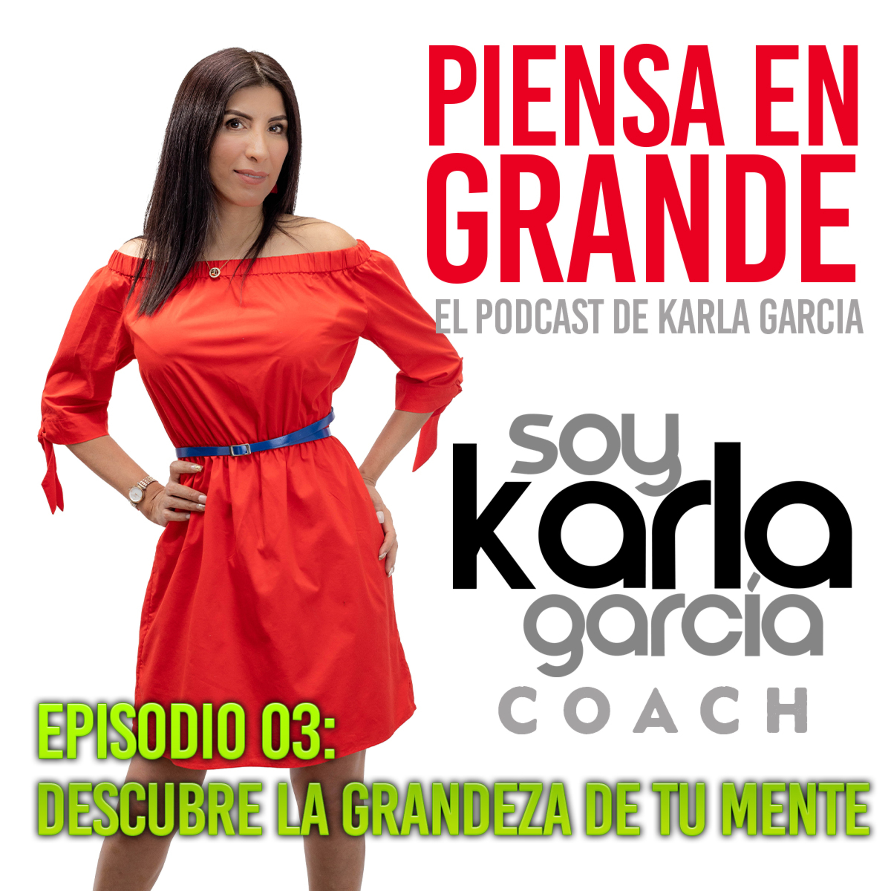Piensa en Grande, el Podcast de Karla García