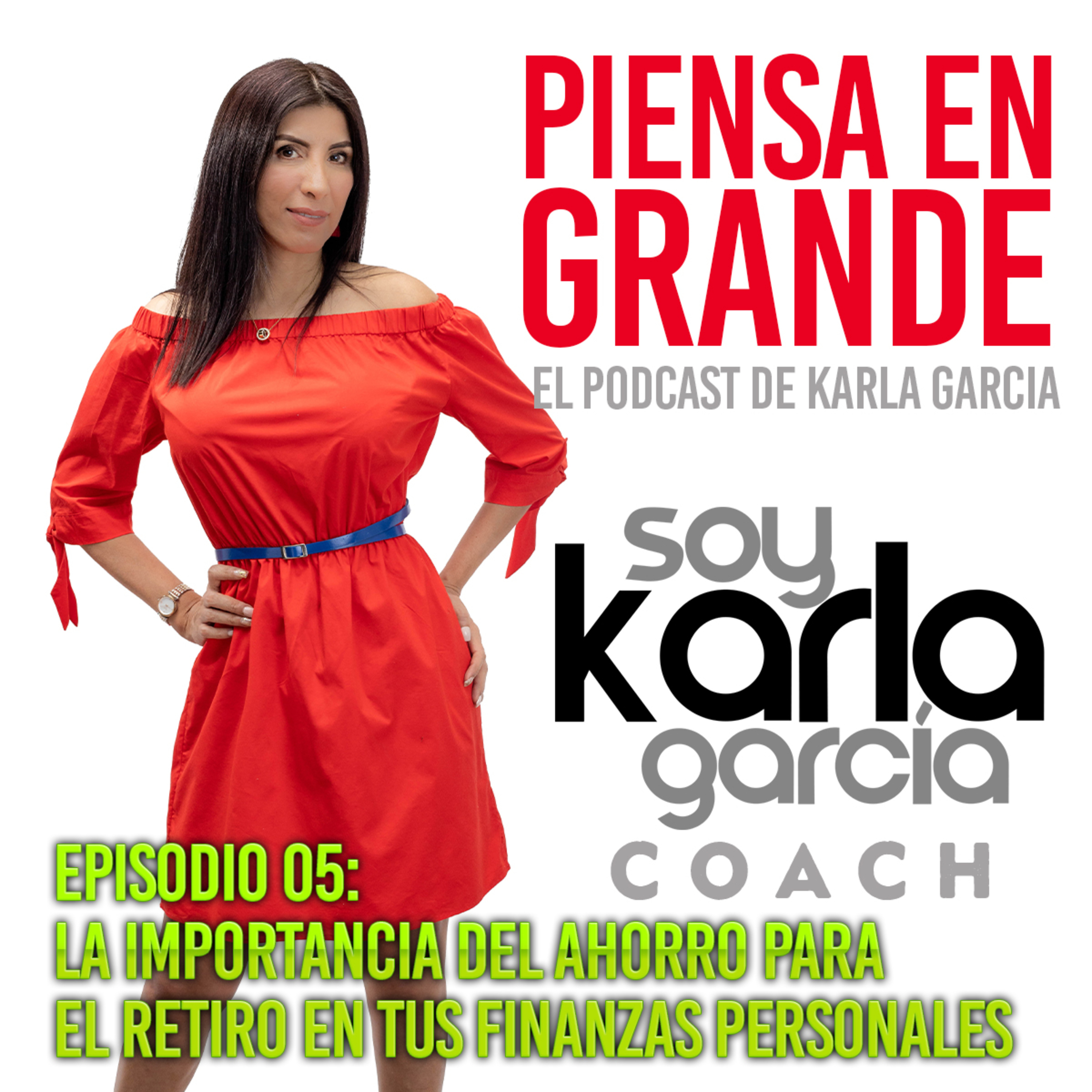 Piensa en Grande, el Podcast de Karla García