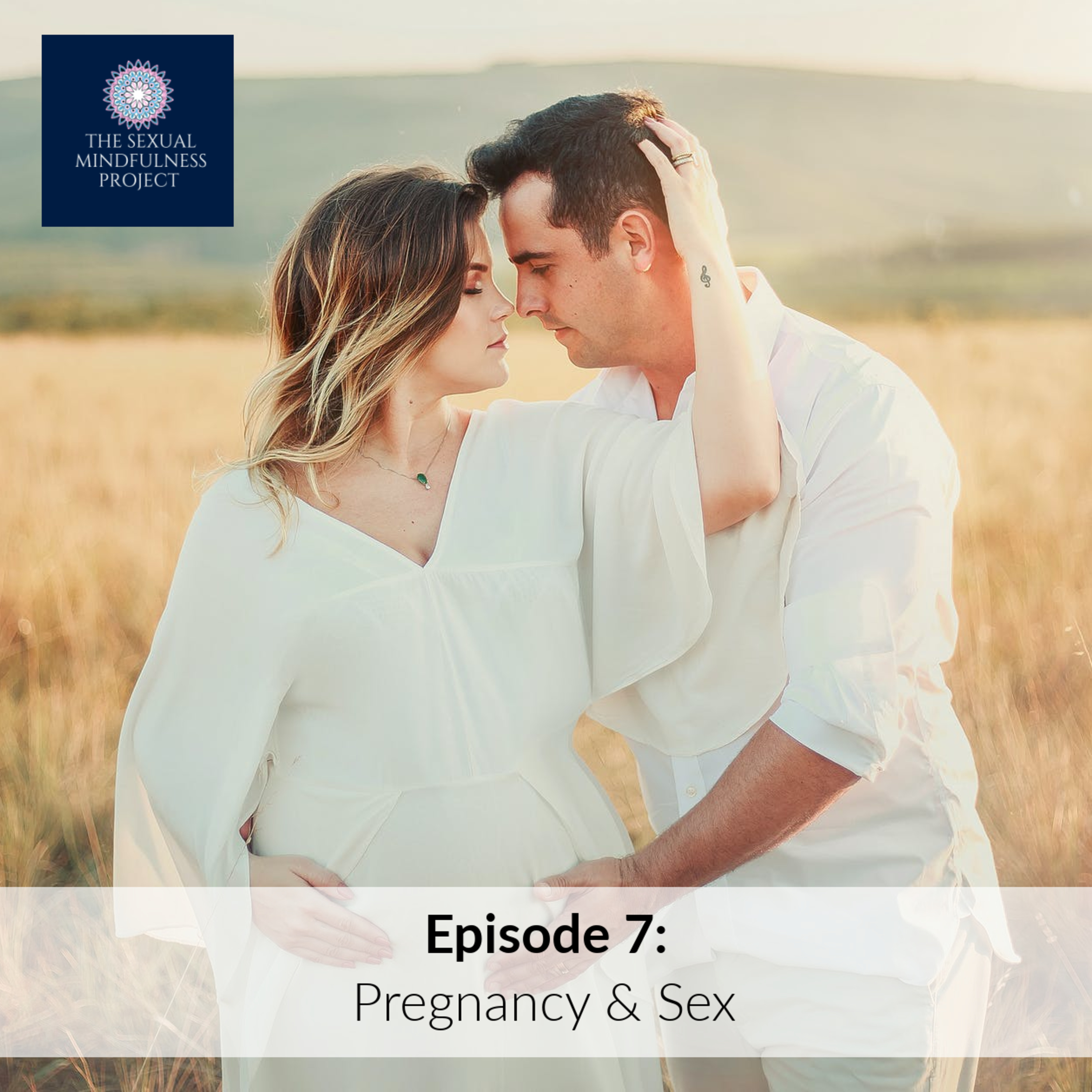 EPISODE 7: PREGNANCY & SEX