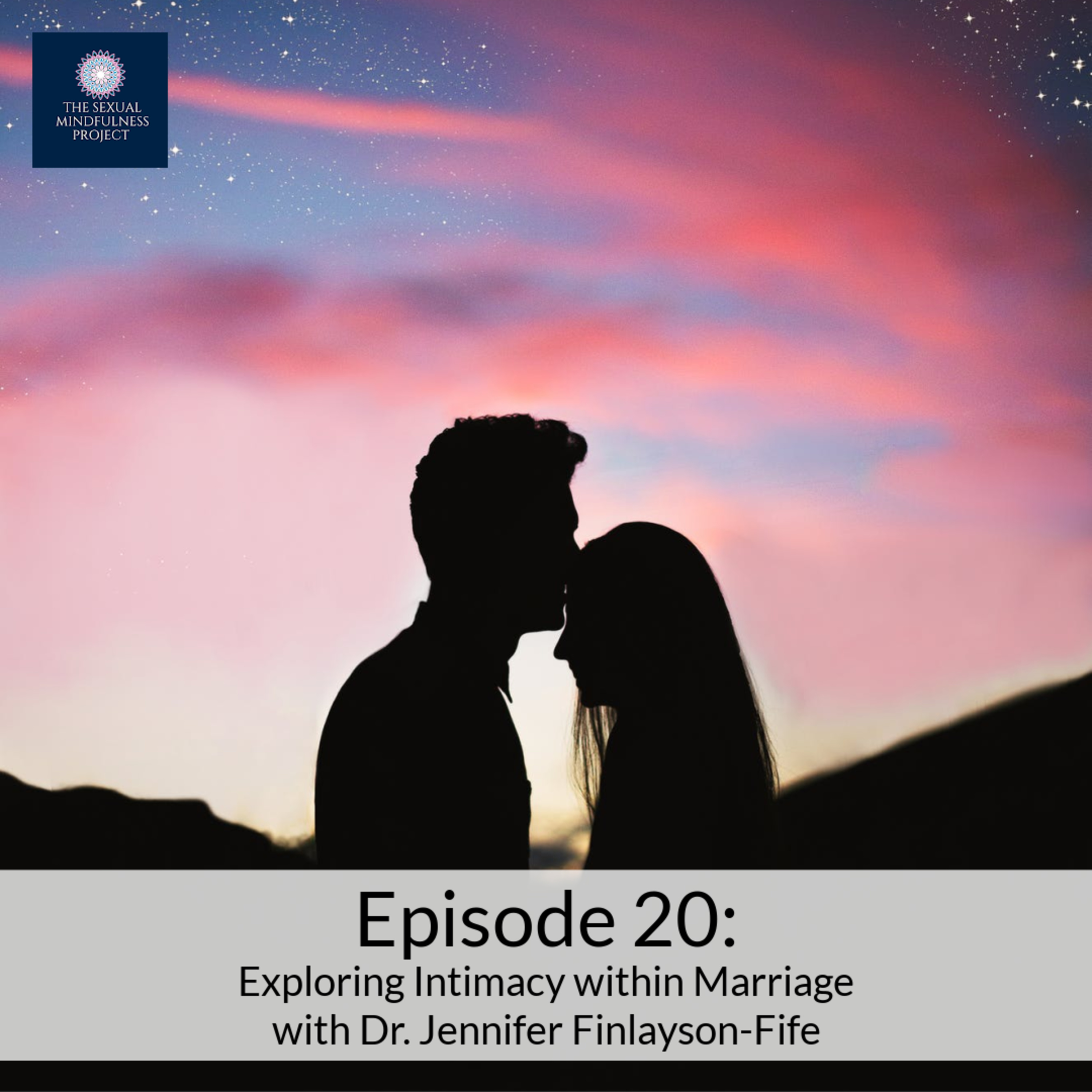 EPISODE 20: Exploring Intimacy within Marriage with Dr. Jennifer Finlayson-Fife