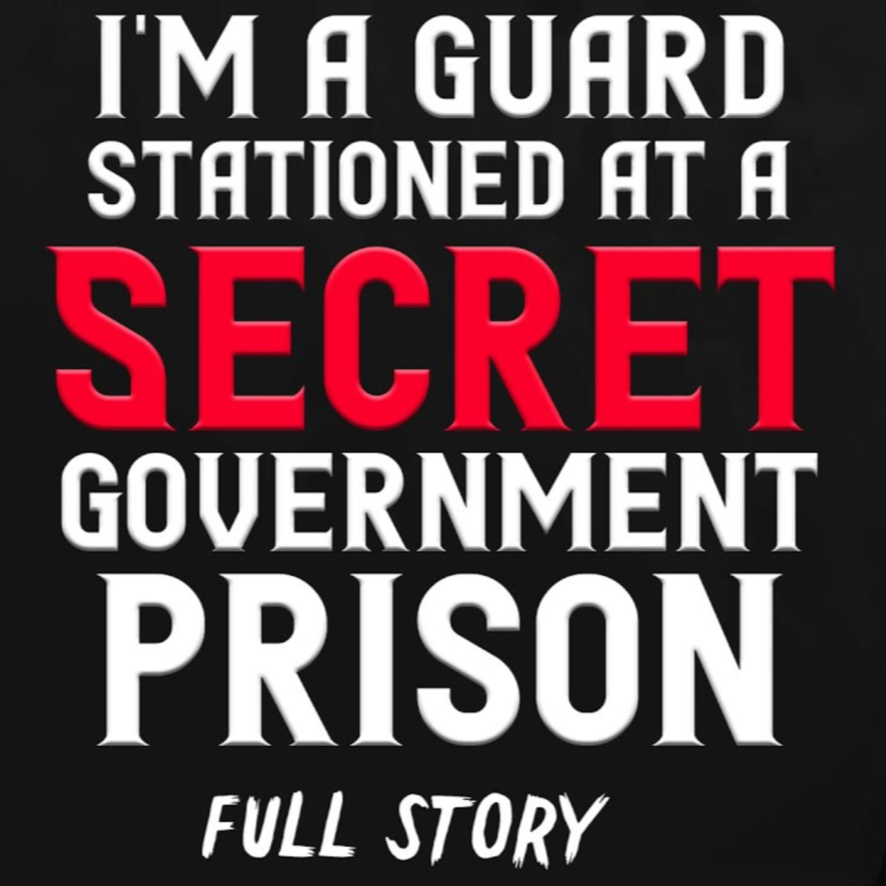 "I'm a guard stationed at a Secret Government Prison" (Full Story