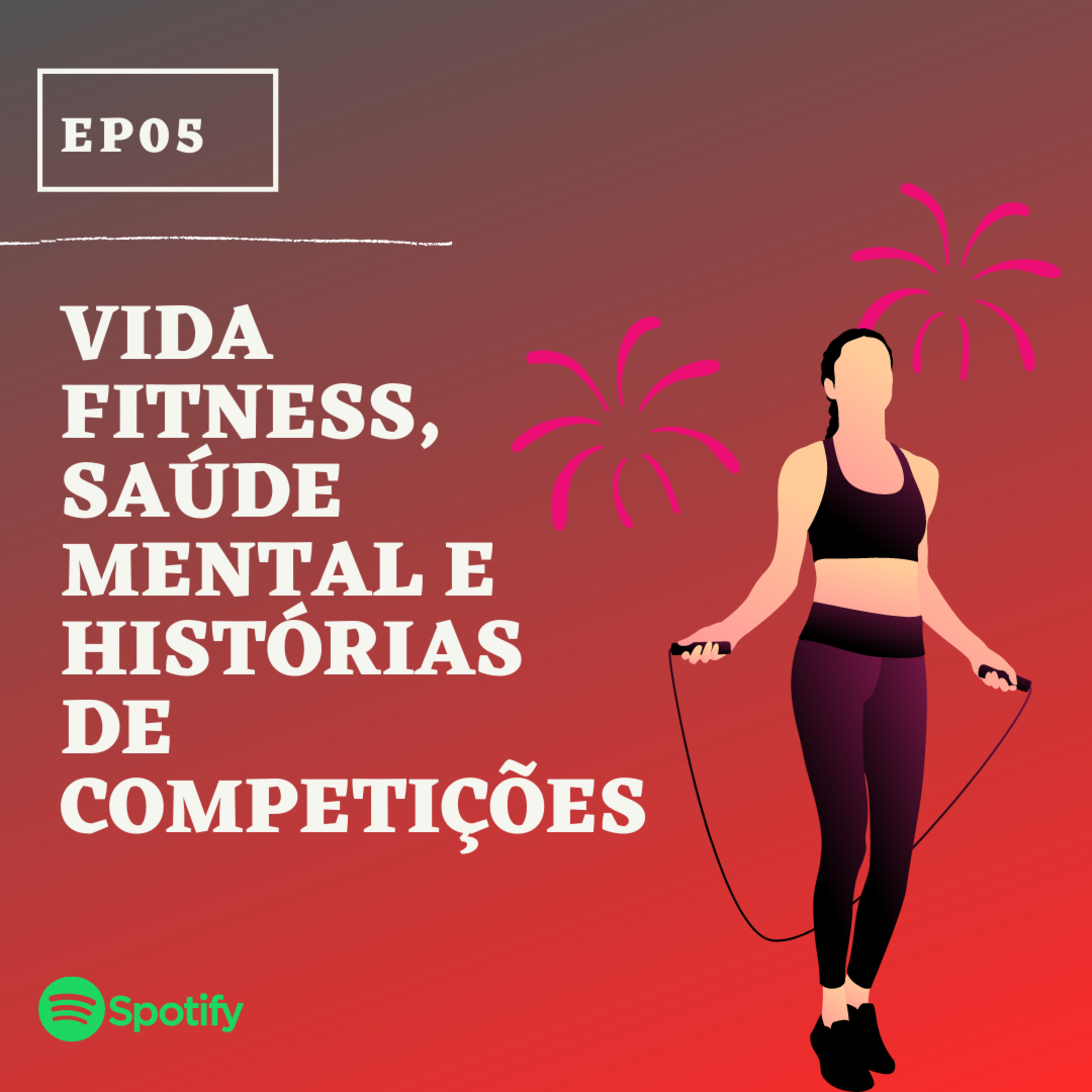 EP05: Vida fitness, saúde mental e histórias de competições