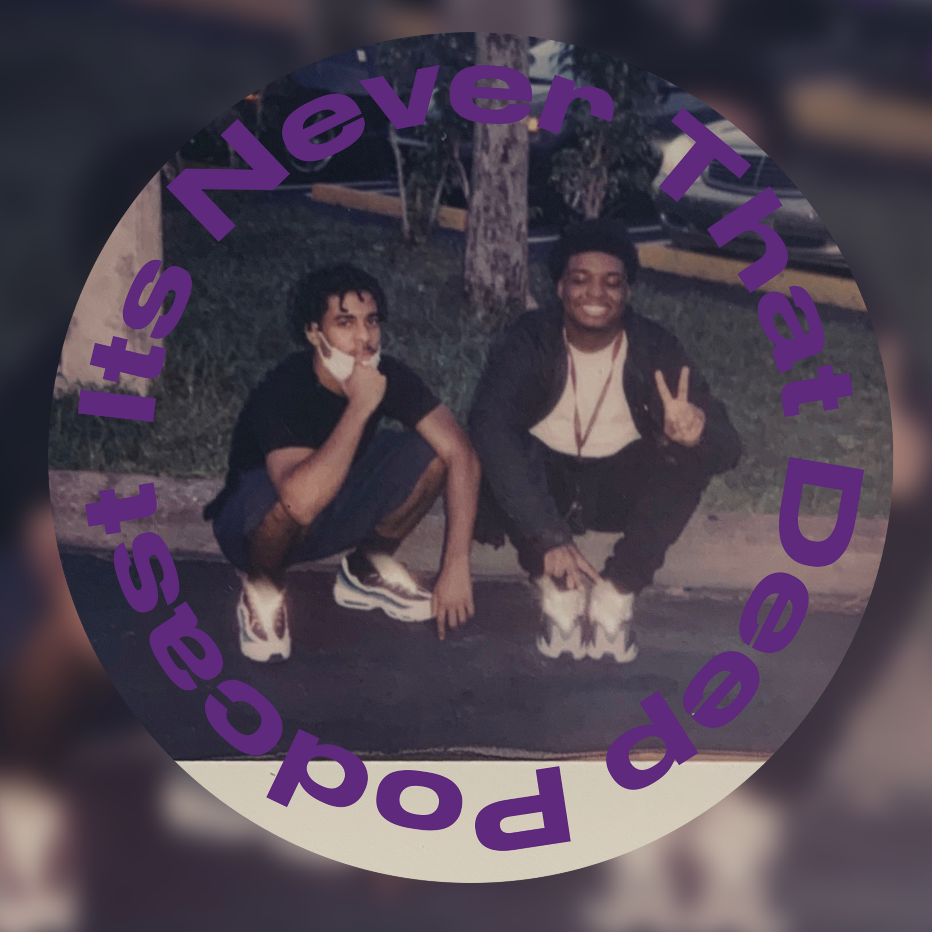 It\'s Never That Deep
