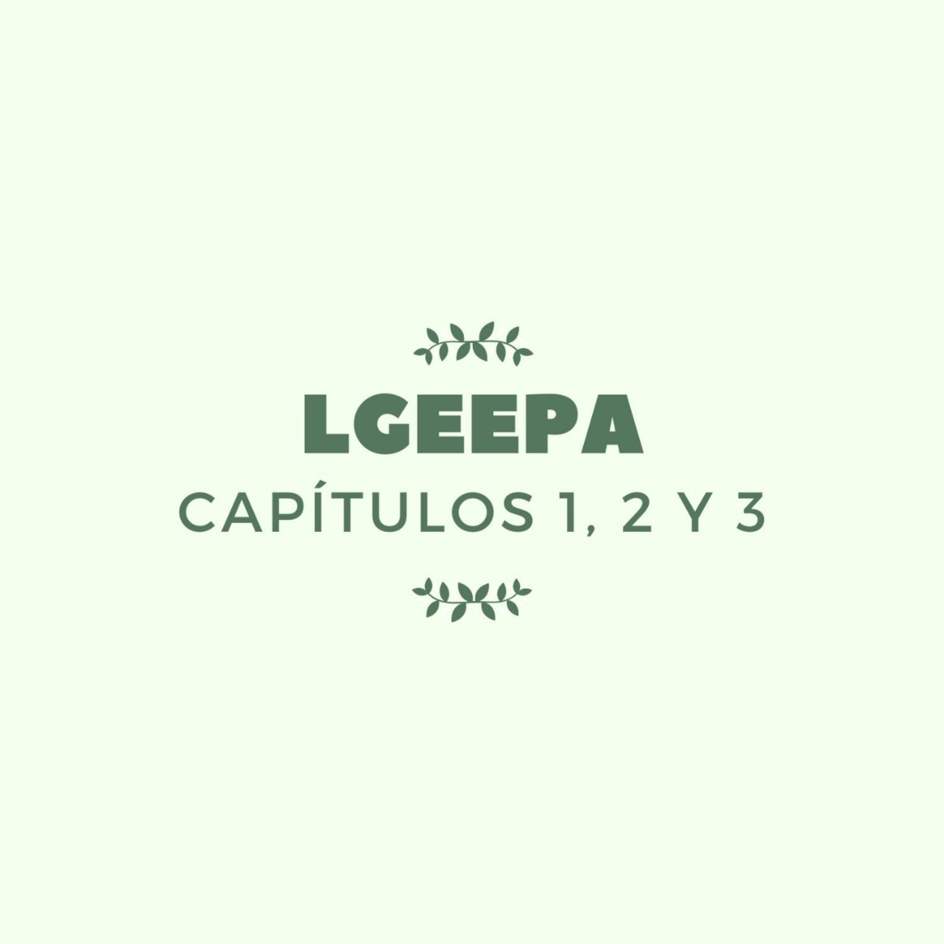 LGEEPA: capítulos 1, 2 y 3 LGEEPA: capítulos 1, 2 y 3