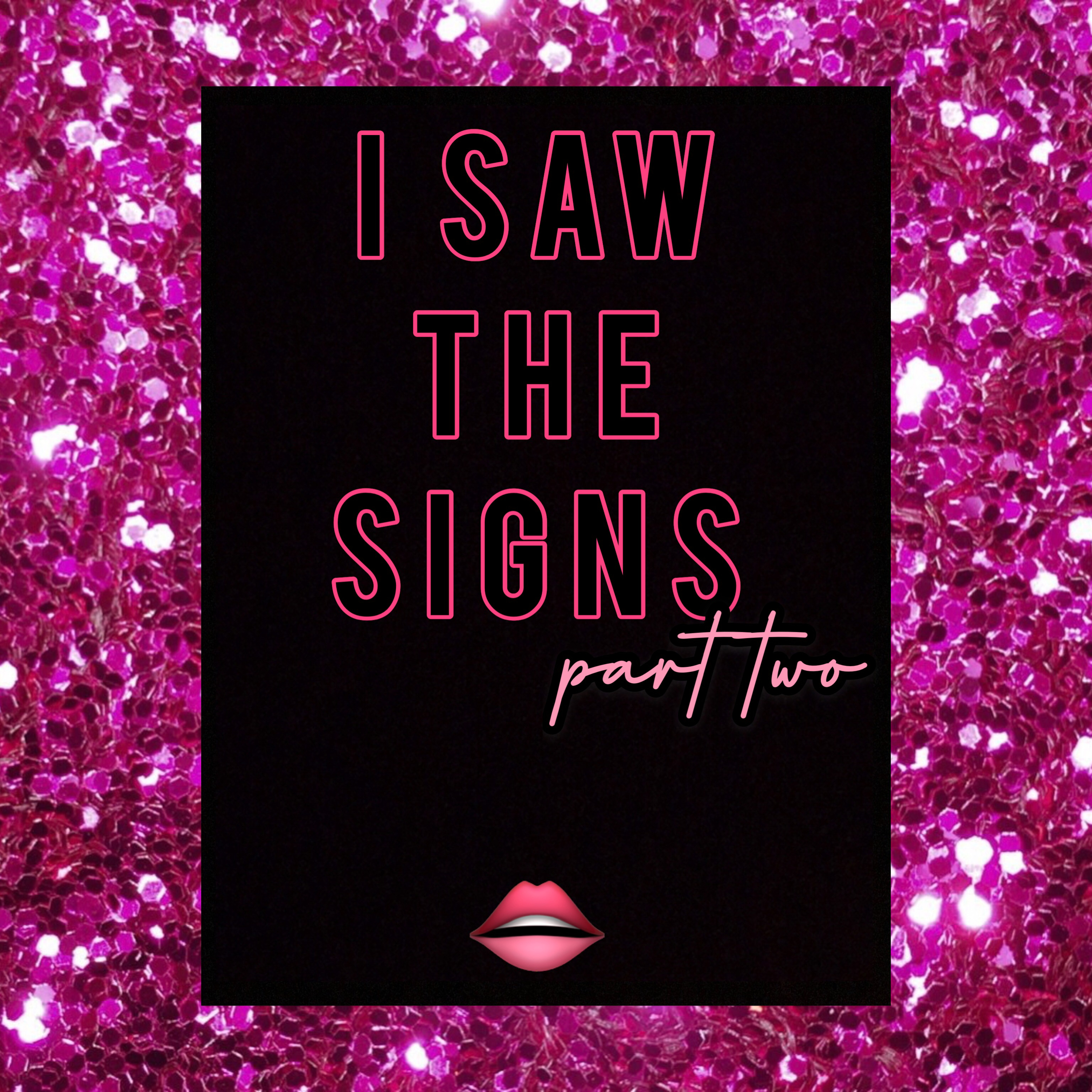 I Saw The Signs (Part Two)