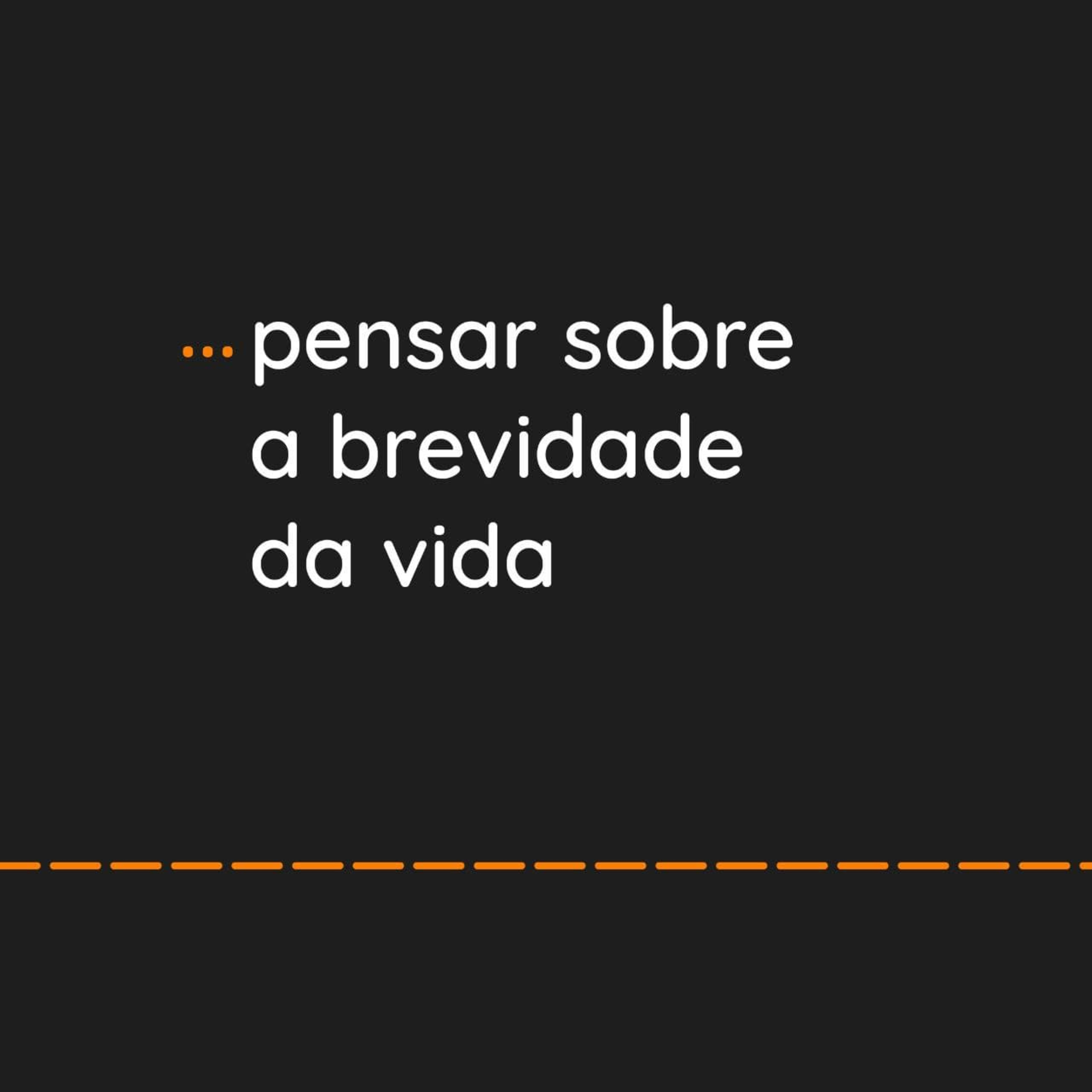 ... pensar sobre a brevidade da vida episode artwork